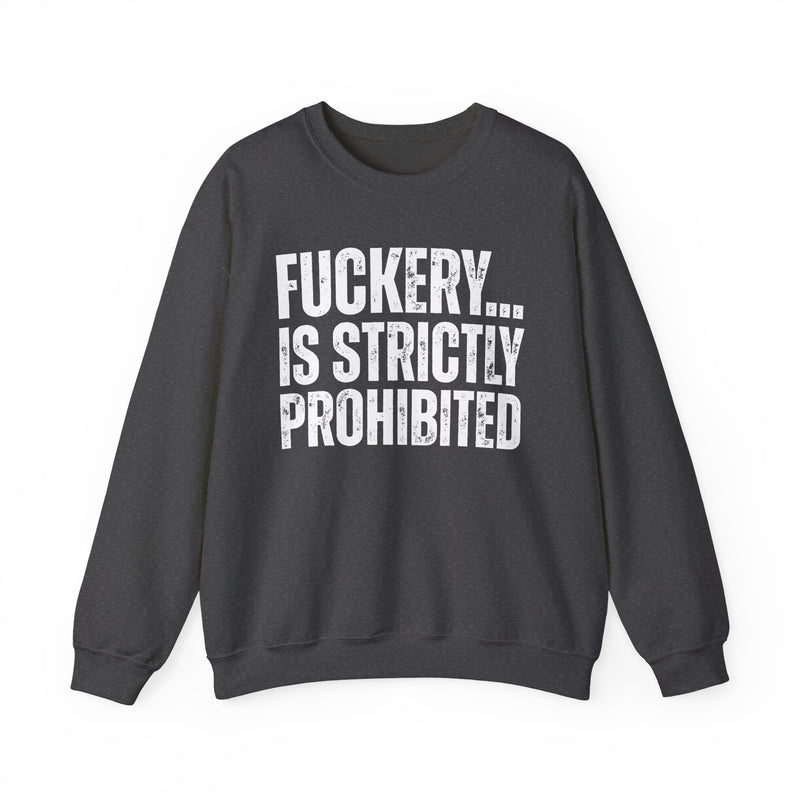 Fuckery...Is Strictly Prohibited — Sarcastic Statement Sweatshirt