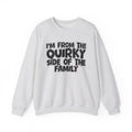 I'm From The Quirky Side Of The Family — Funny Family Gathering Sweatshirt