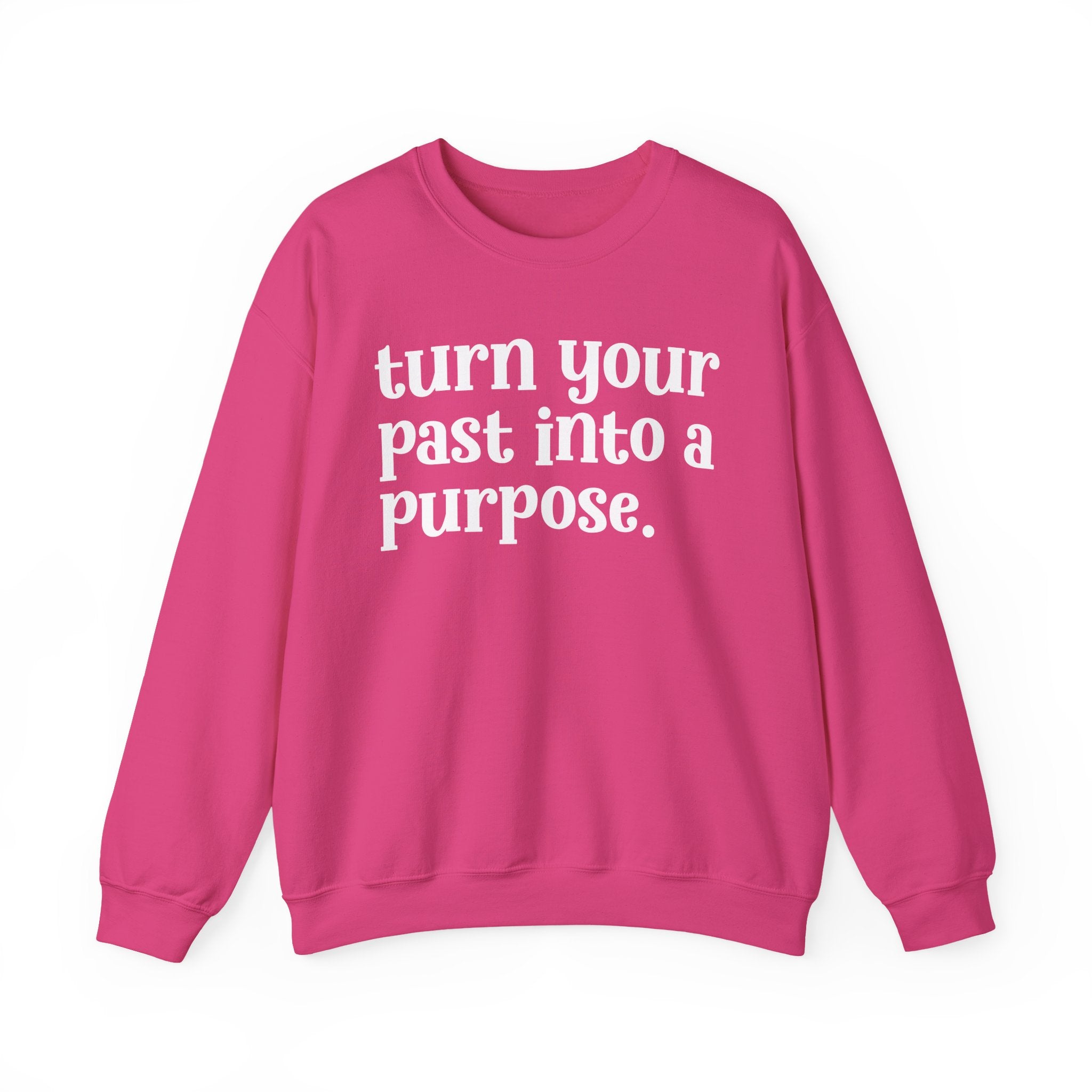 Turn Your Past Into A Purpose — Inspirational Sweatshirt