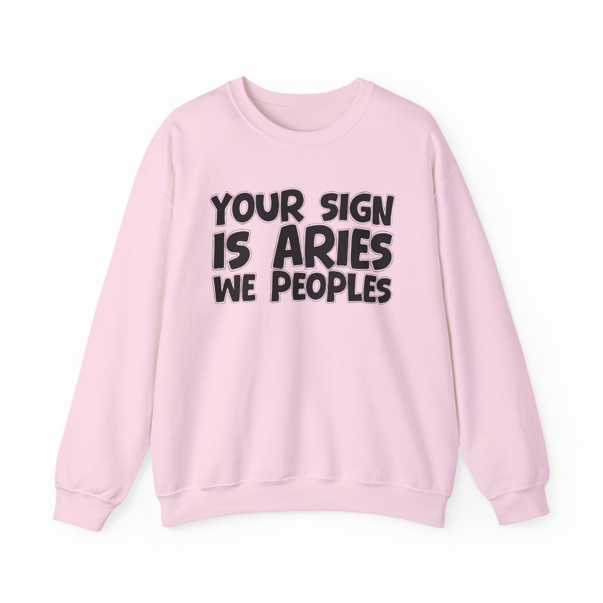Your Sign is ARIES We Peoples - Fun Astrological Pride Sweatshirt