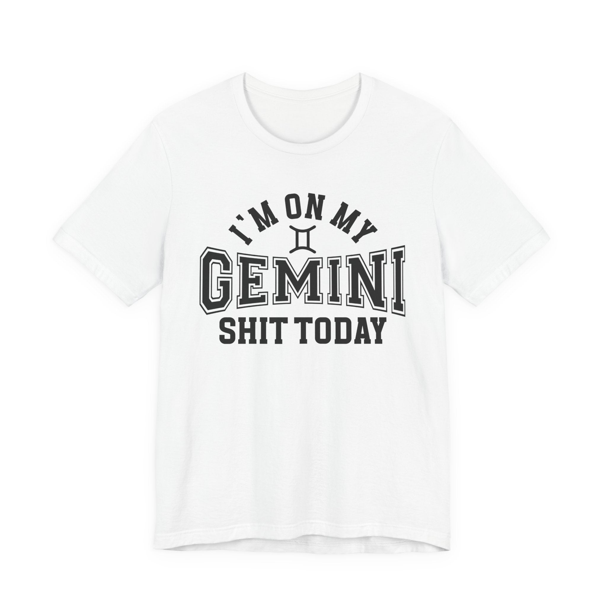 I'm On My Gemini Shit Today T-shirt