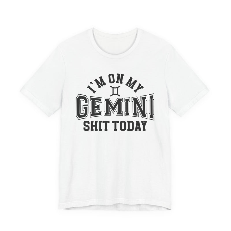 I'm On My Gemini Shit Today T-Shirt