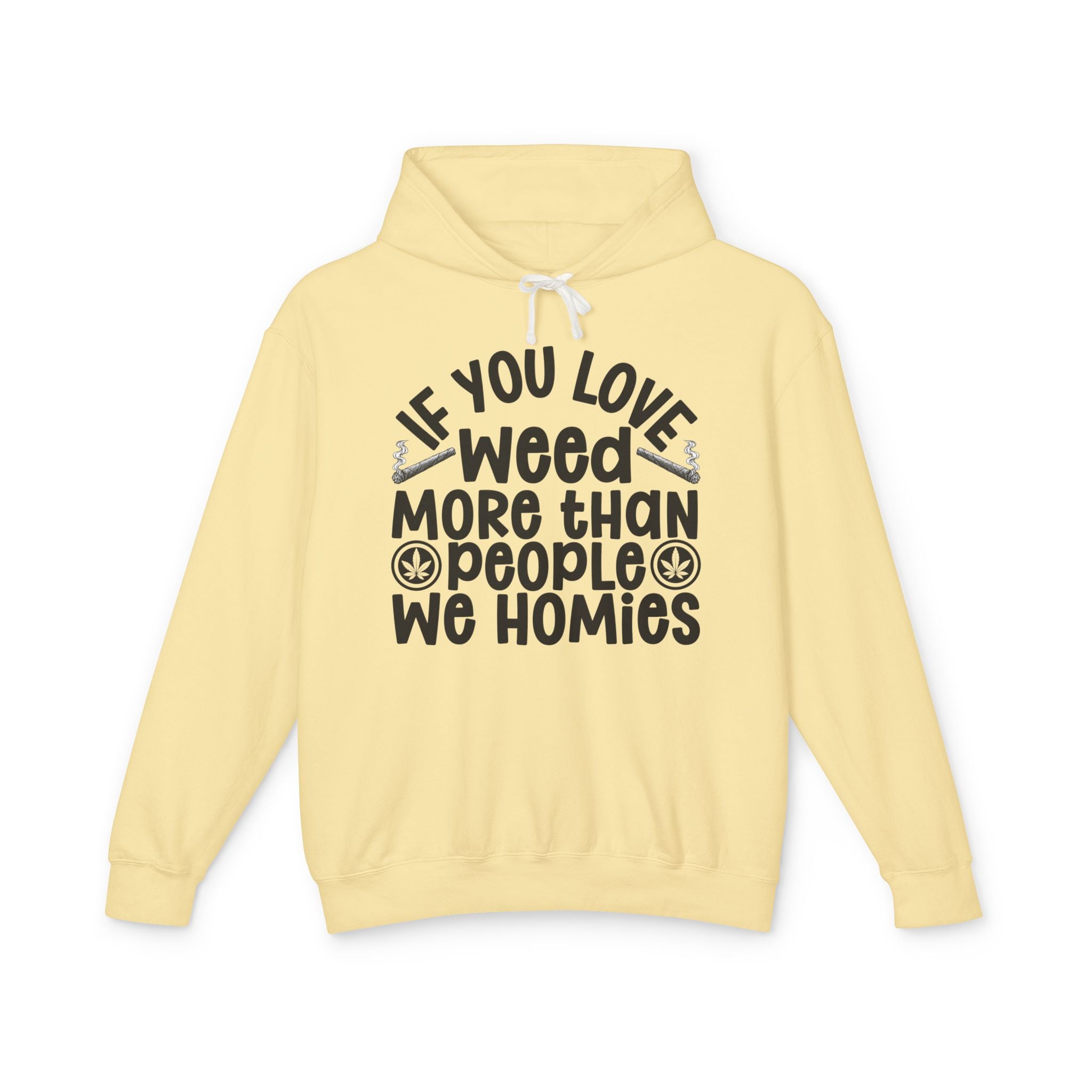 If You Love Weed More Than People We Homies — 420 Lovers Hoodie