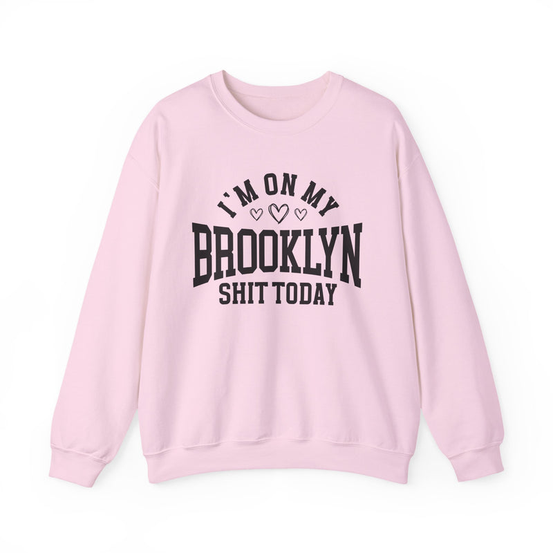 Sweatshirt with bold lettering reading I'M ON MY BROOKLYN SHIT TODAY, in a heart-accented design, product view.