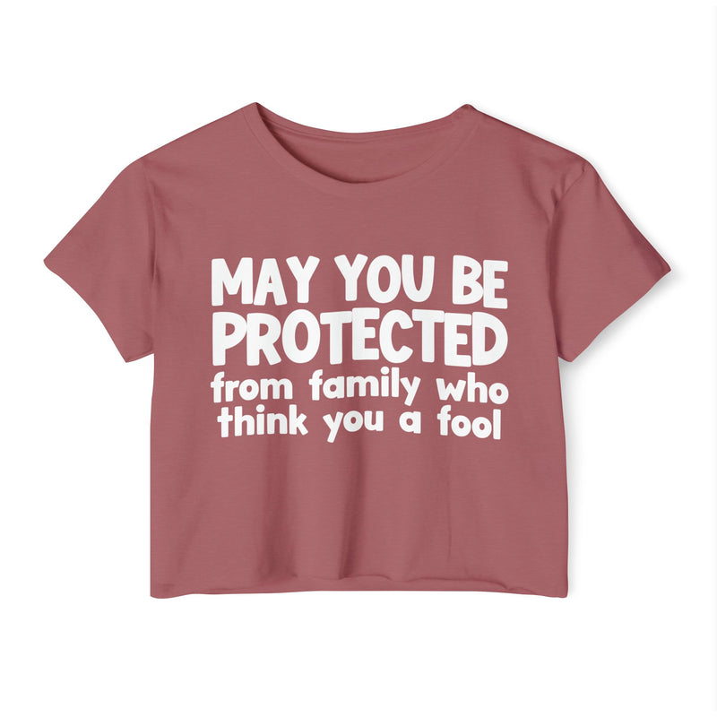 May You Be Protected From Family Who Think You A Fool - Funny Sarcastic Prayer Crop Top