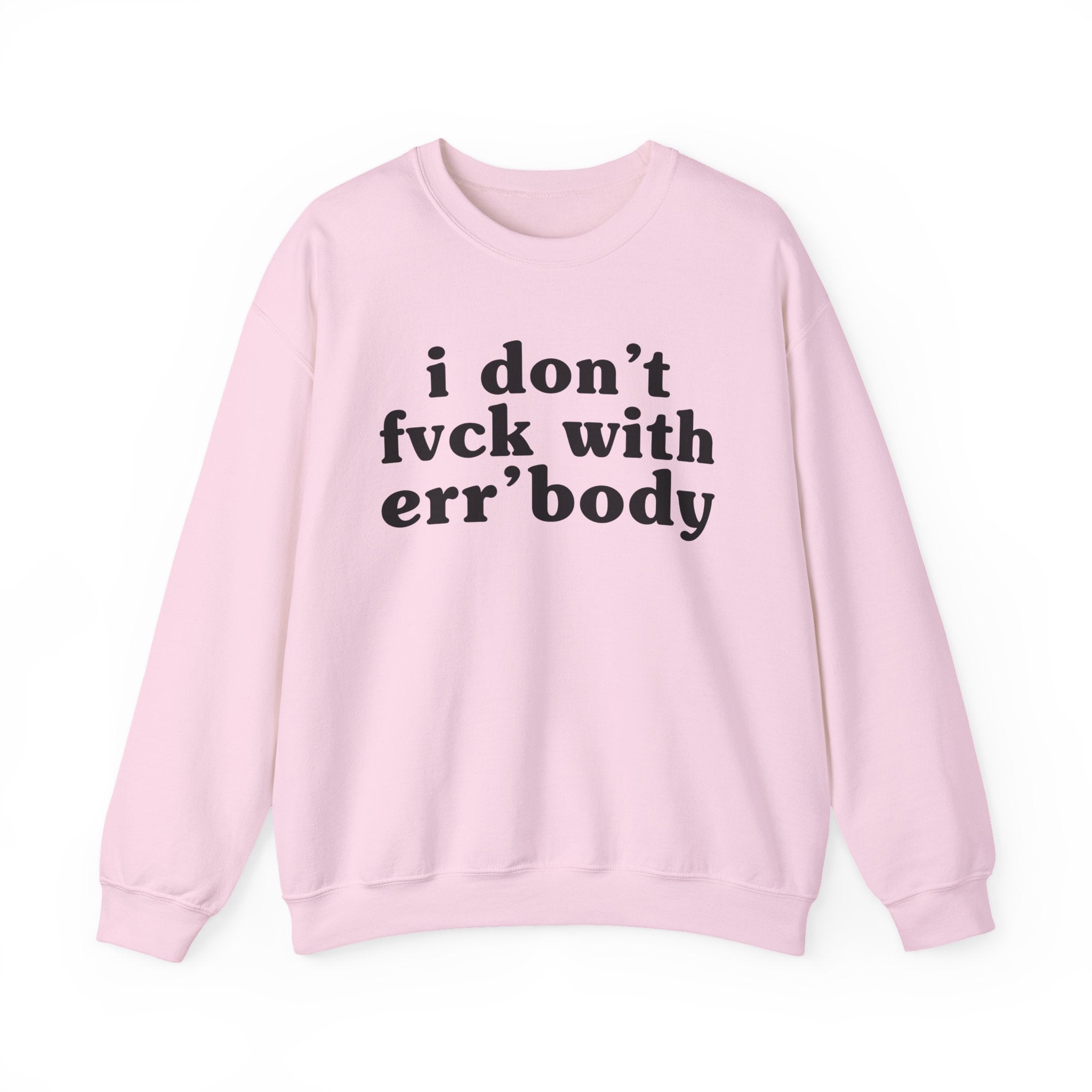 I Don't Fuck With Err'Body — Funny Scary Quote Sweatshirt