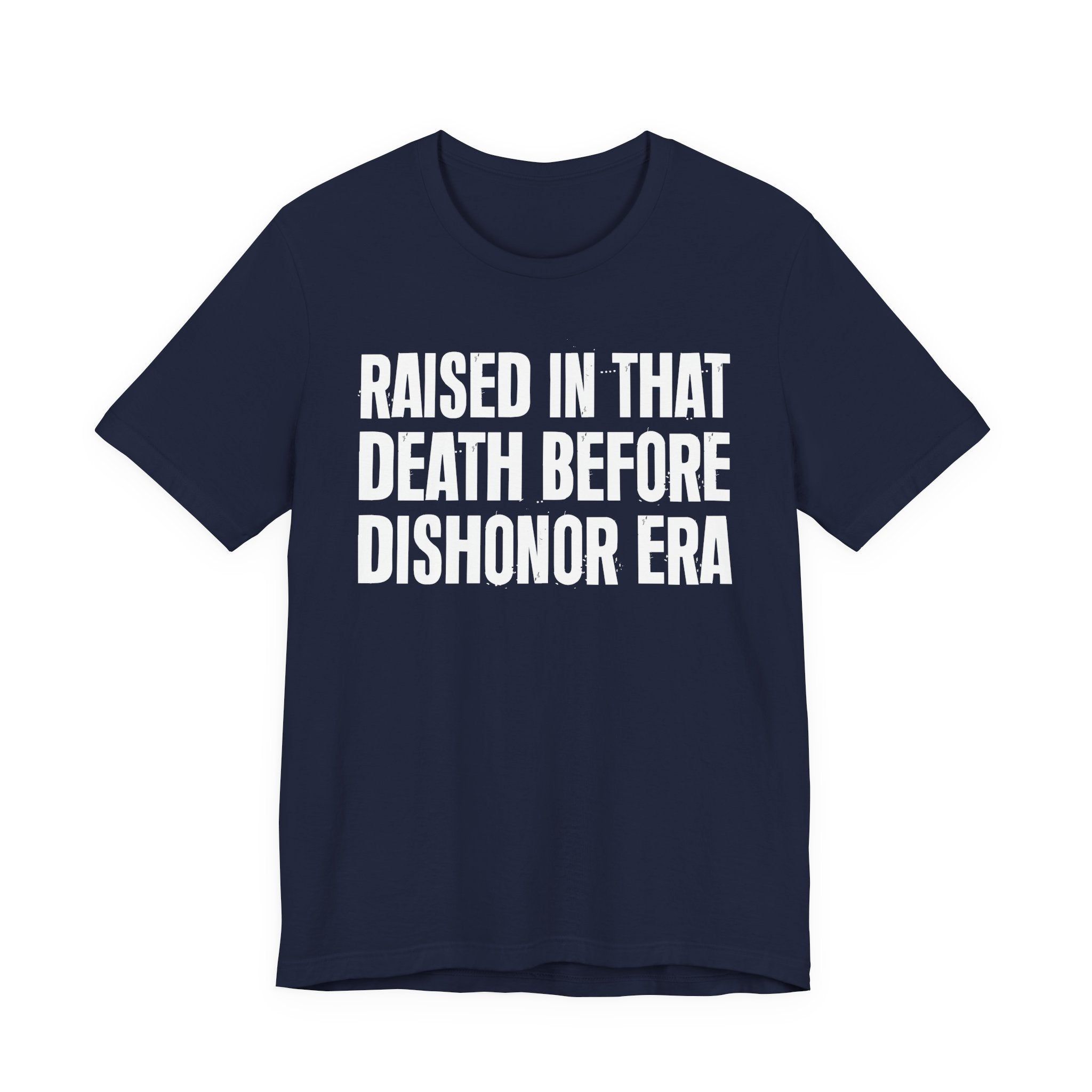 Raised In That Death Before Dishonor Era Tee — Humorous Growing Up Graphic T-Shirt