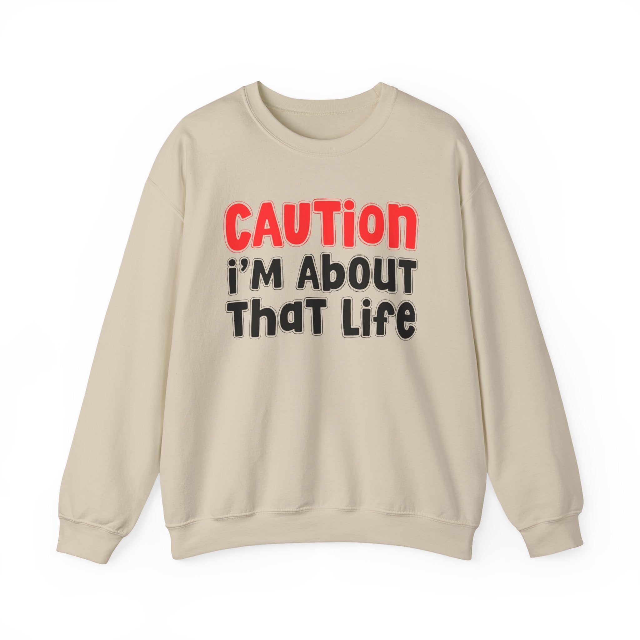 Caution I'm About That Life － Bold Street Statement Sweatshirt