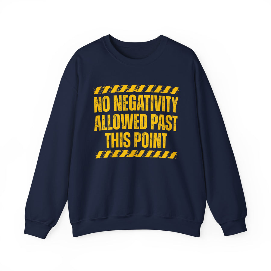 Sweatshirt in Black with lettering reading NO NEGATIVITY ALLOWED PAST THIS POINT — FUNNY NO NEGATIVE ENERGY