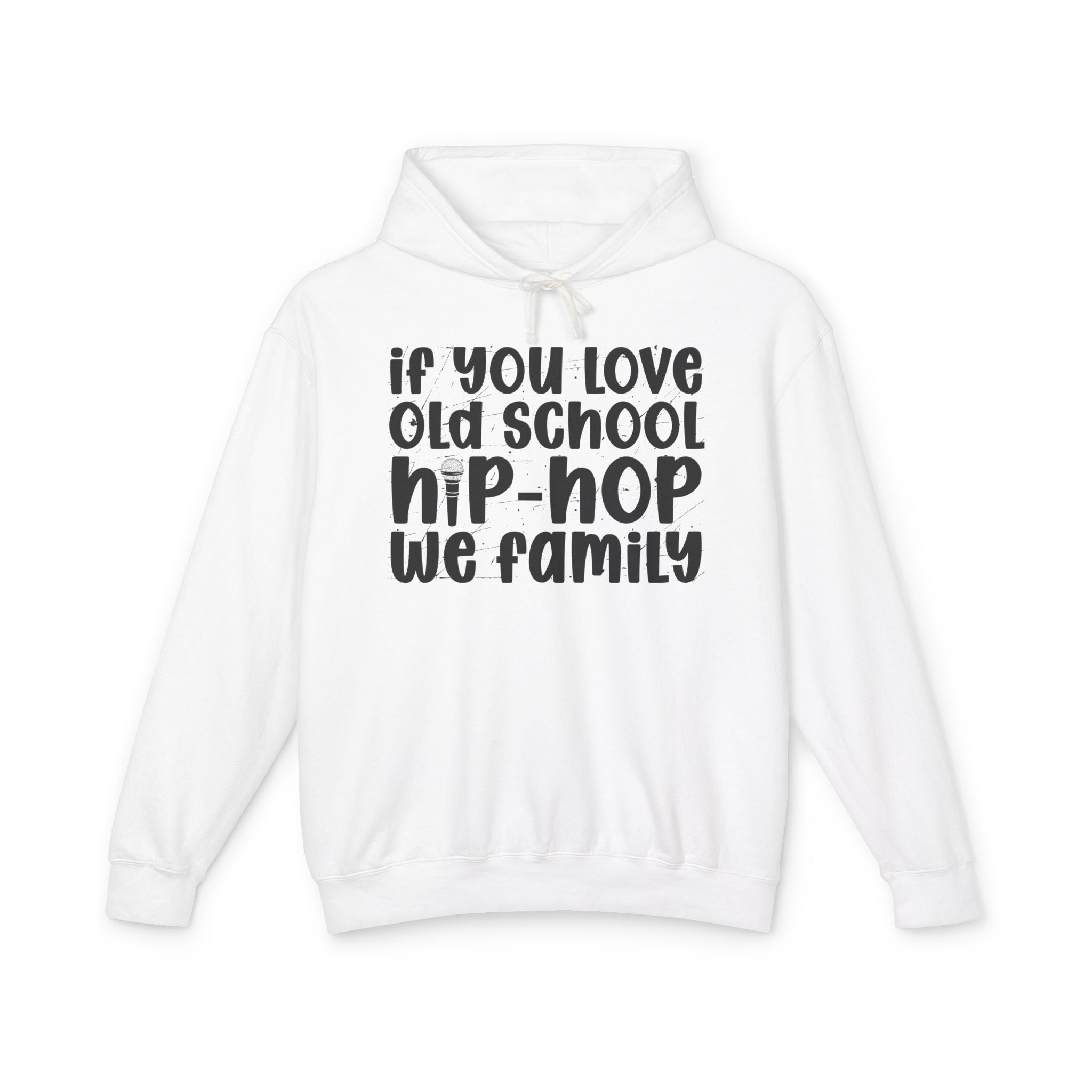 If You Love Old School Hip Hop We Family — Hip——Hop Lovers Hoodie