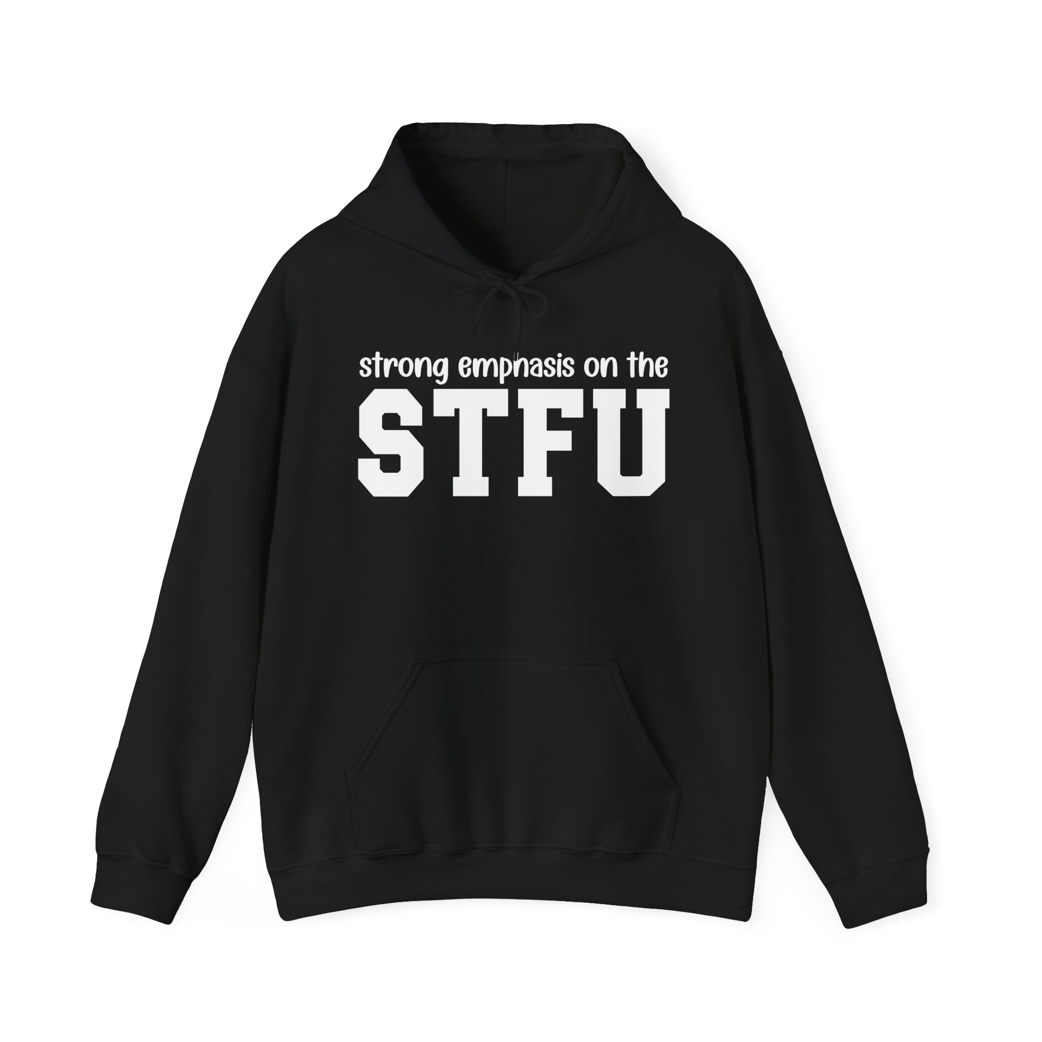 Strong Emphasis On The STFU - Hoodie