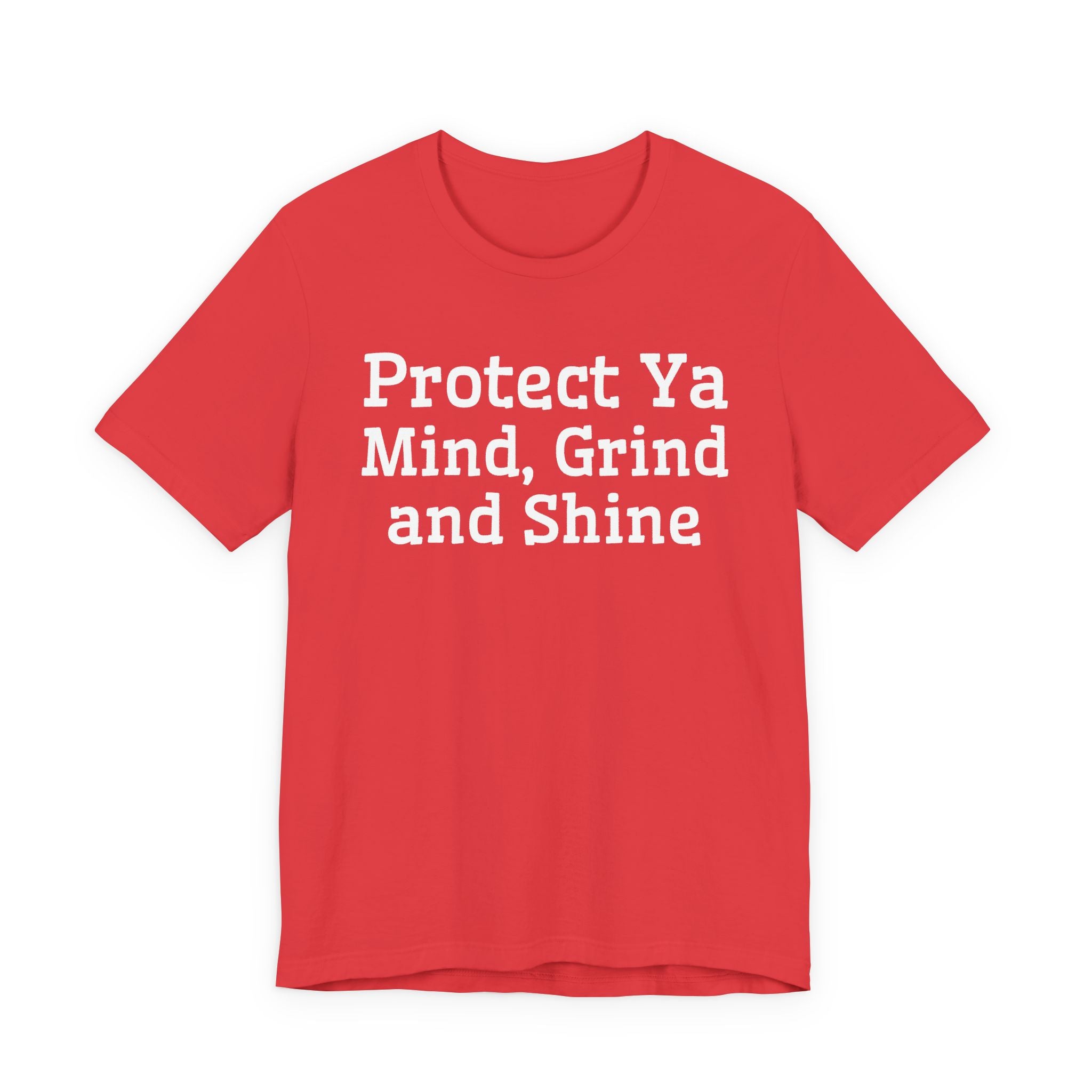 Protect Ya Mind Grind And Shine T-Shirt