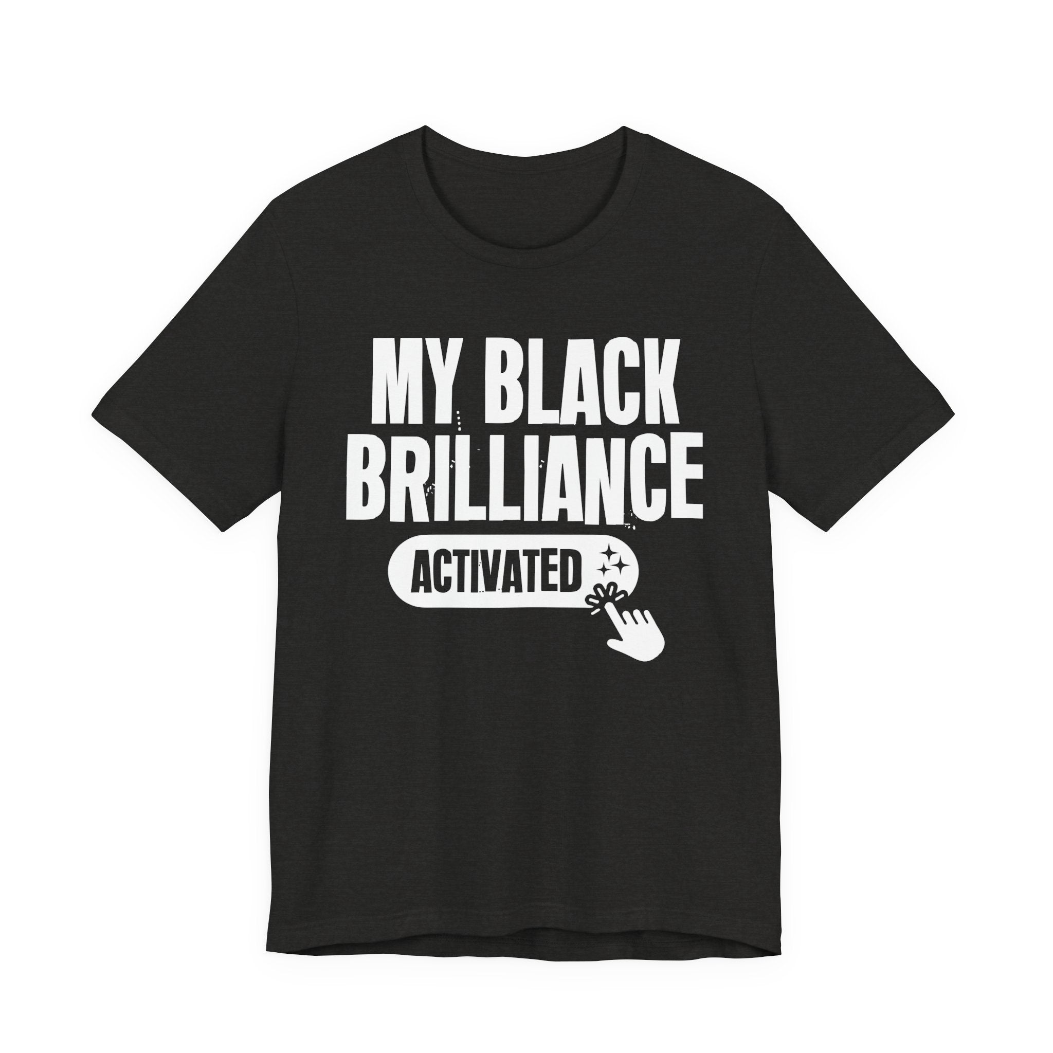 My Black Brilliance Activated - Motivational Tee Shirt