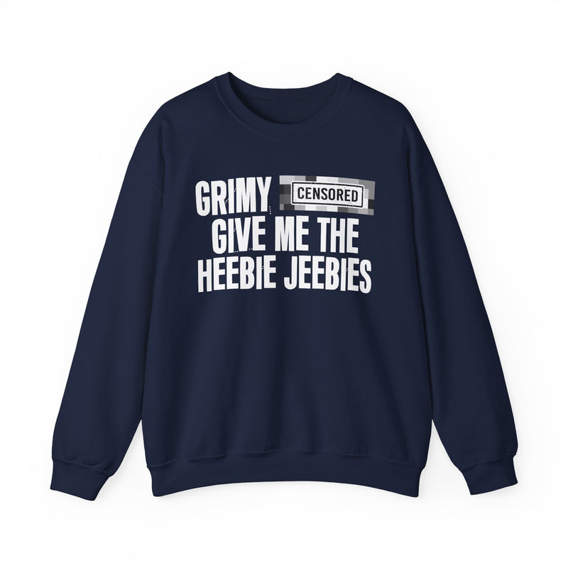 Grimy [Censored] Give Me The Heebie Jeebies - Sweatshirt
