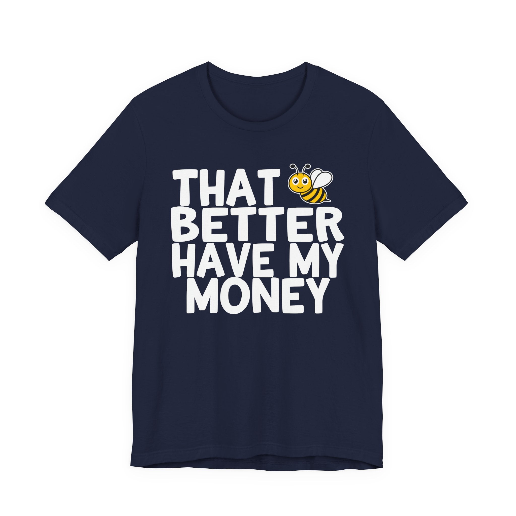 That Bee (Bitch) Better Have My Money T-Shirt