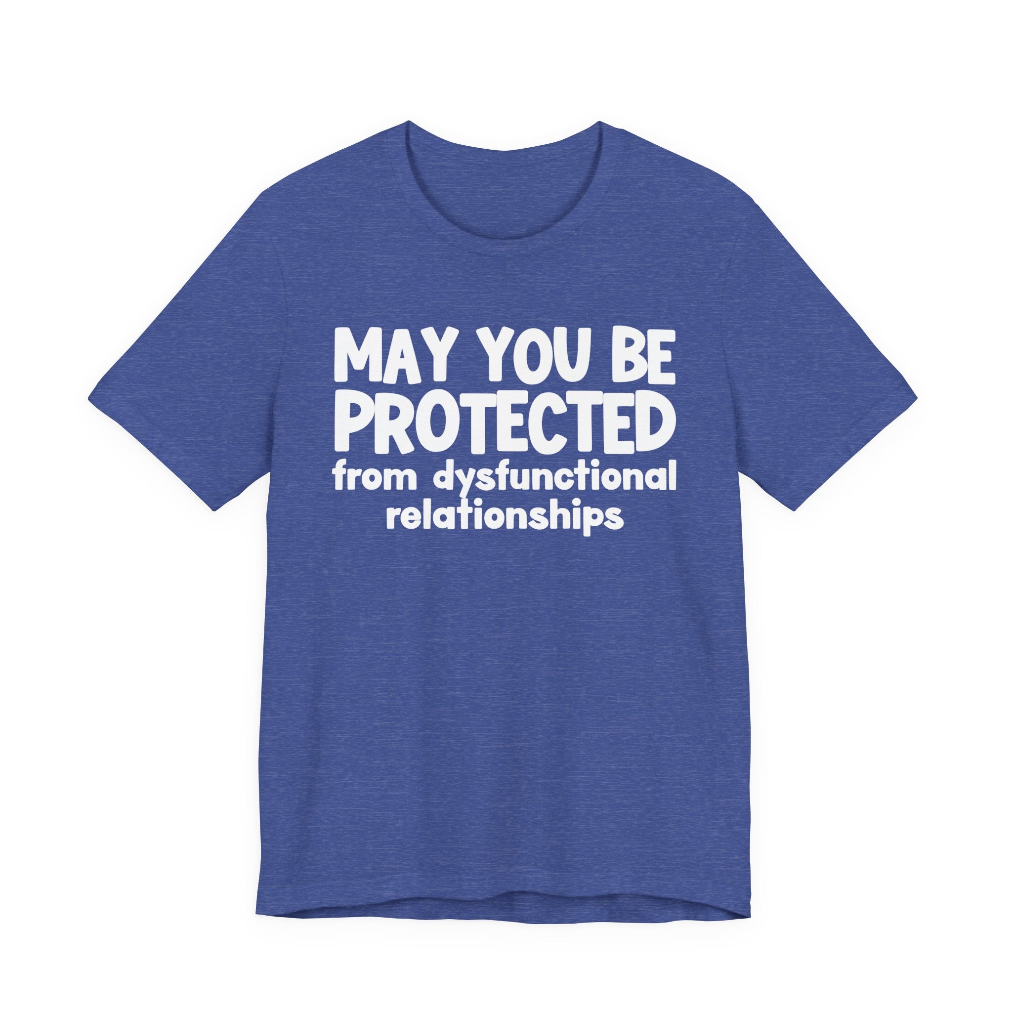 May You Be Protected From Dysfunctional Relationships Inspirational Statement T-Shirt