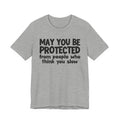 May You Be Protected From People Who Think You Slow — Funny Sarcastic Prayer Tee