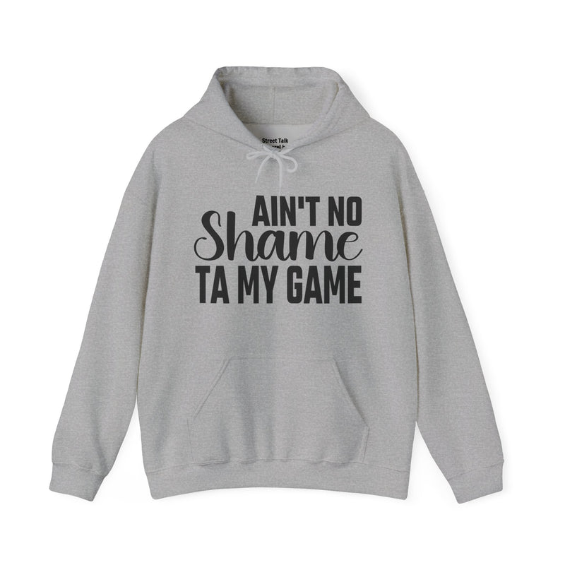 Ain't No Shame Ta My Game  Hoodie