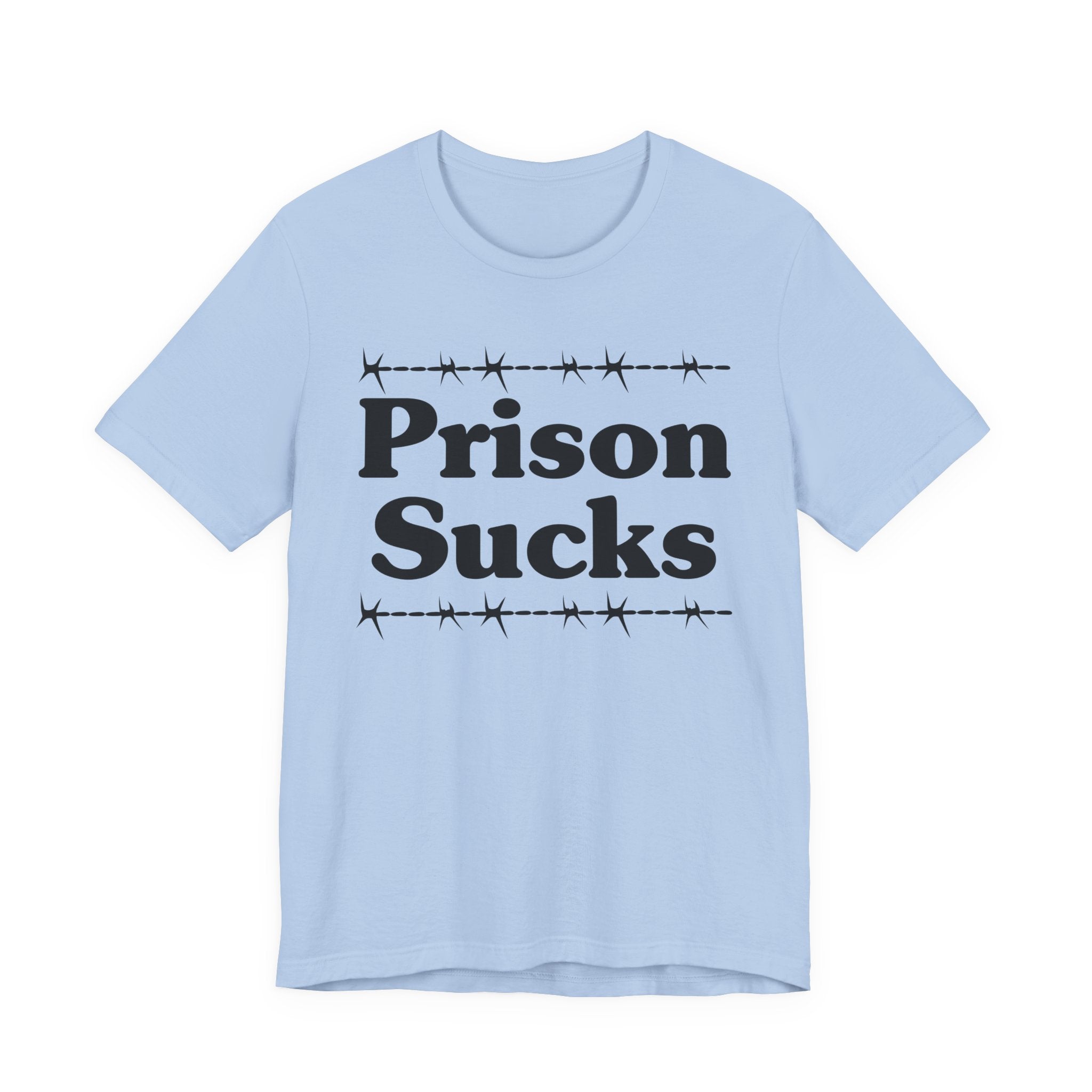 Prison Sucks - Humorous Quote Shirt