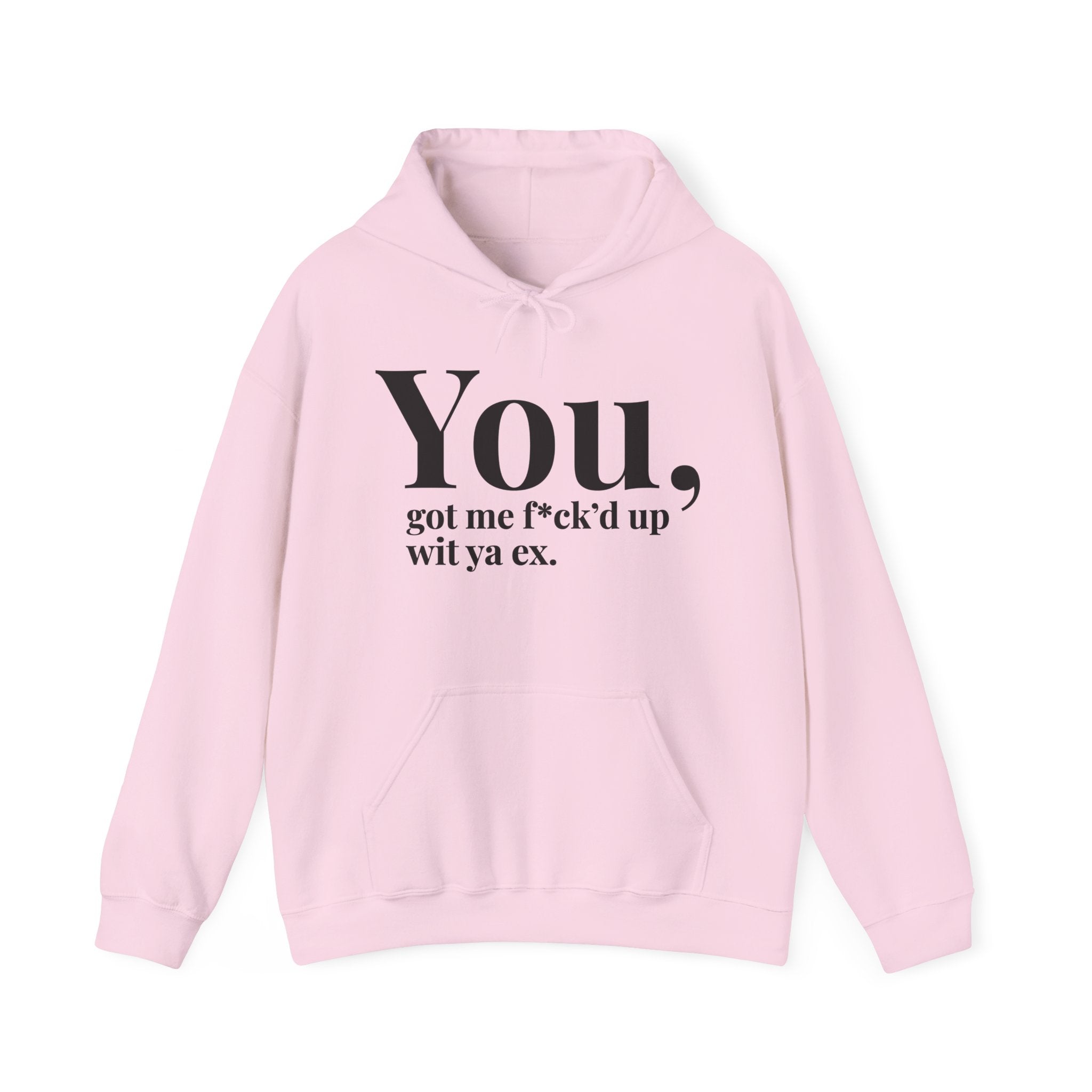 You Got Me Fuck'd Up Wit Ya Ex - Hoodie