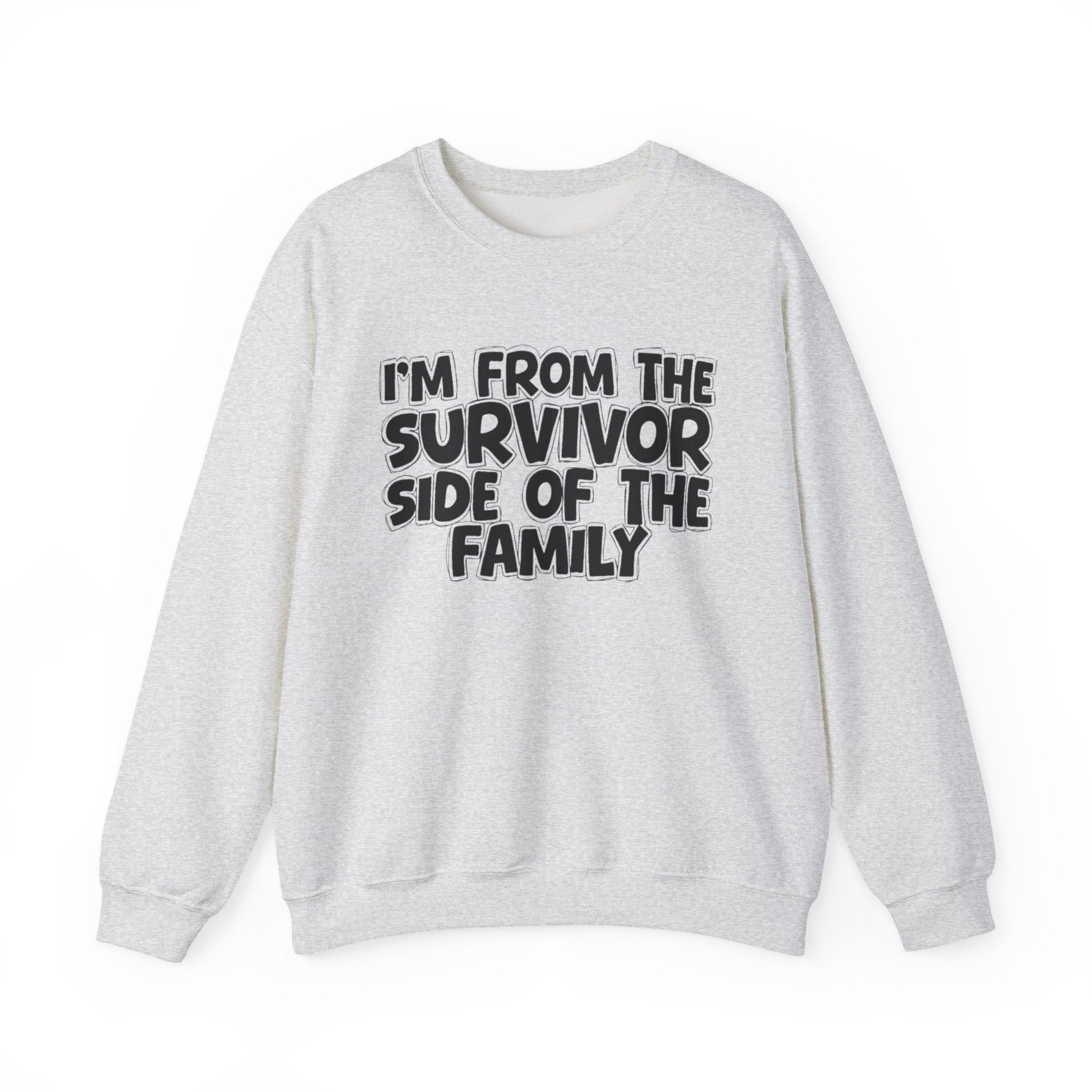 I'm From The Survivor Side of the Family — Funny Family Sweatshirt
