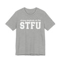 Strong Emphasis On The STFU T-shirt