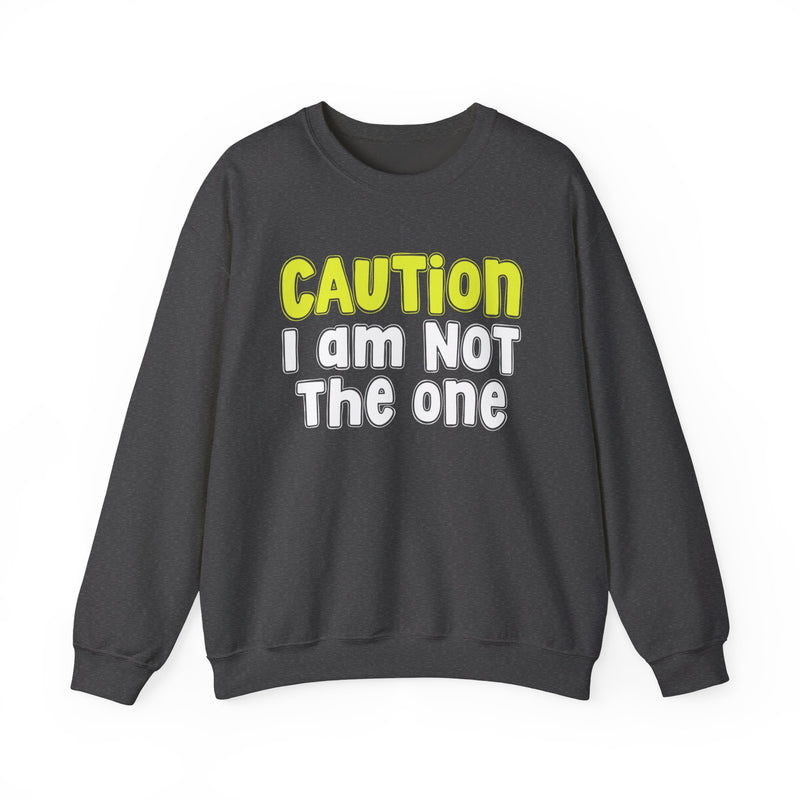 Caution I Am Not The One － Playful Warning Statement Sweatshirt