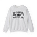 Had To Unfamilly Some Familly To Protect My Peace -  Sweatshirt