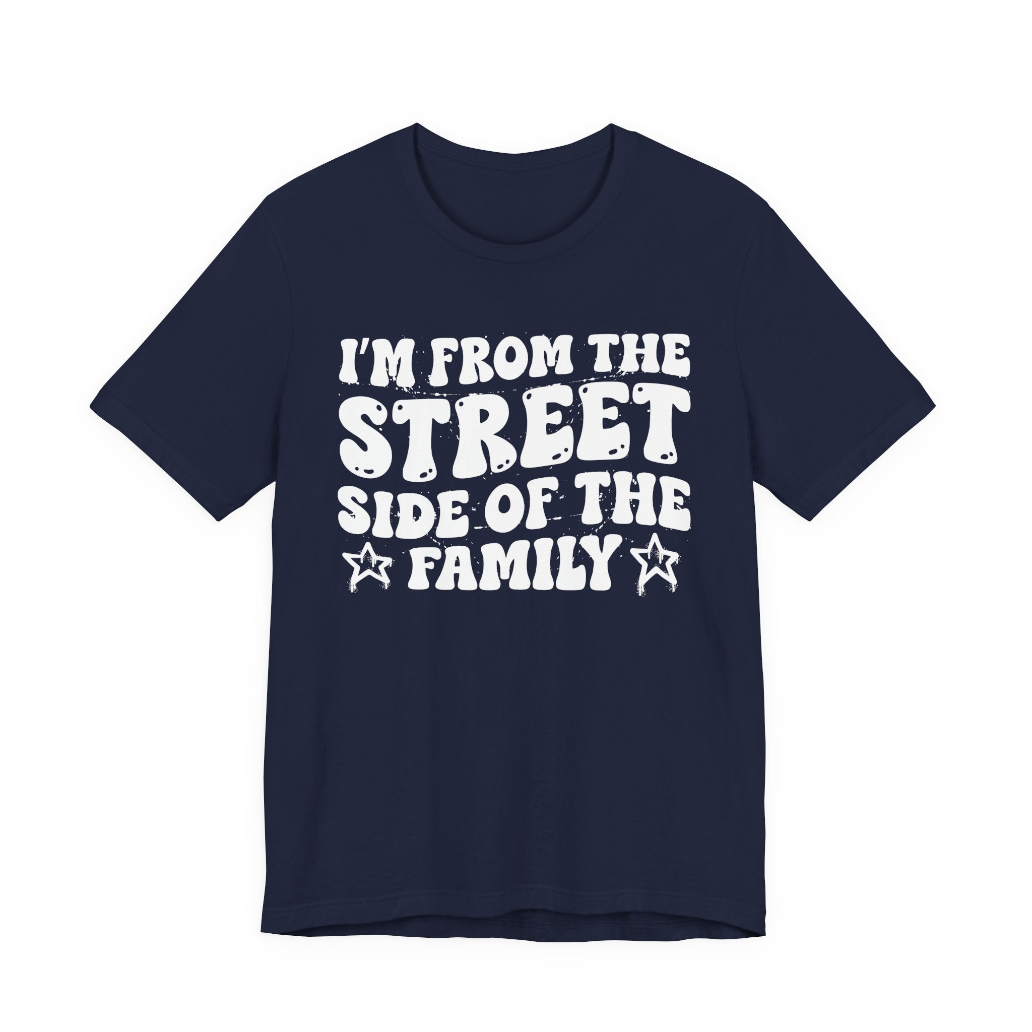 I'm From The Street Side of the Family — Funny Family Pride T-Shirt