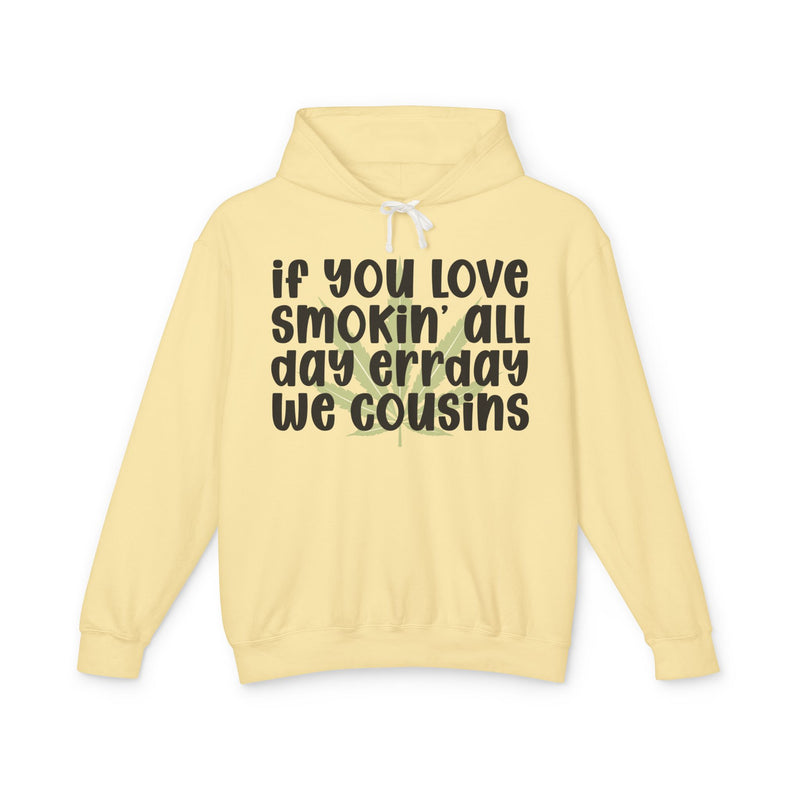 If You Love Smokin' All Day Err'day We Cousins - Hoodie
