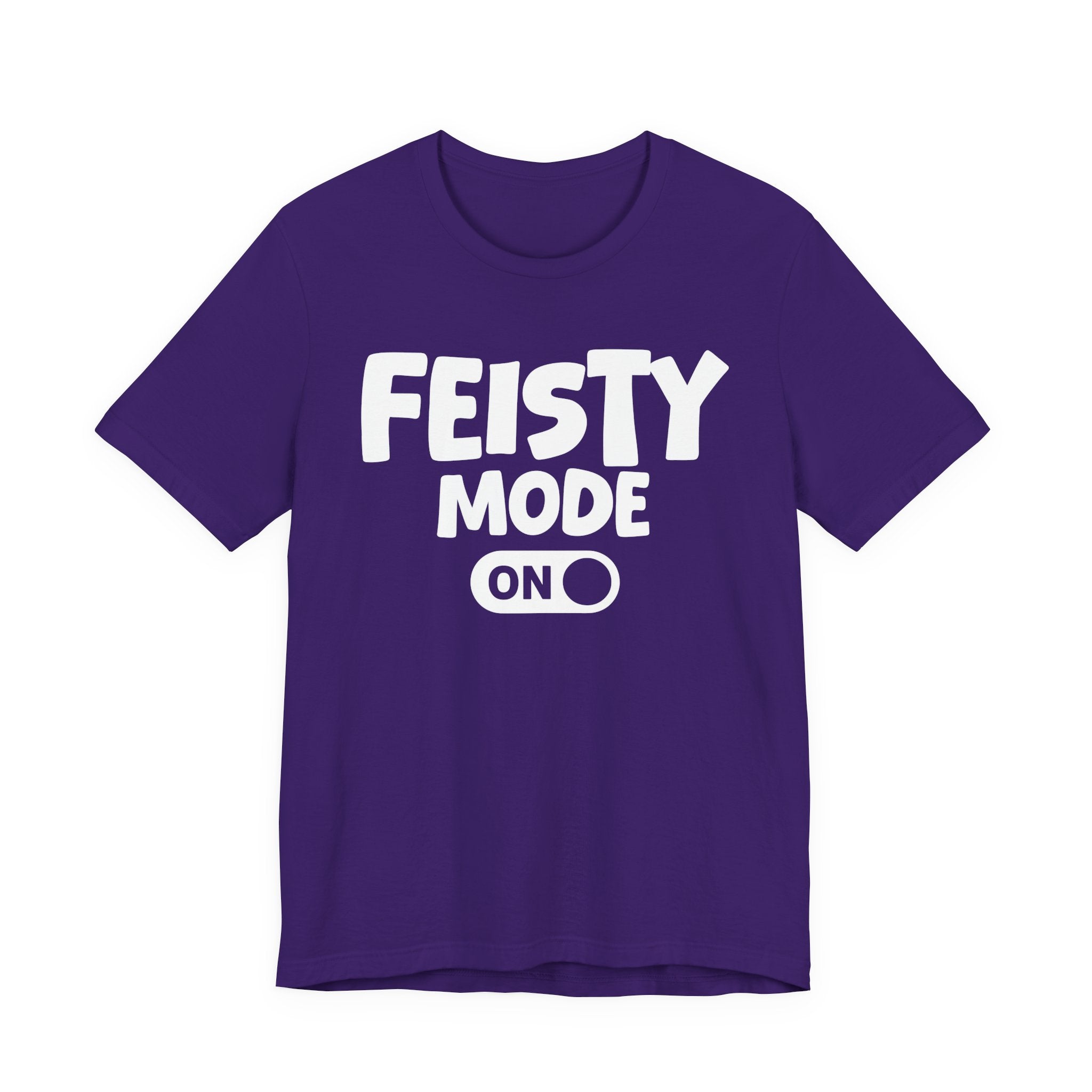 Feisty Mode On — Motivational Positive Graphic Tee
