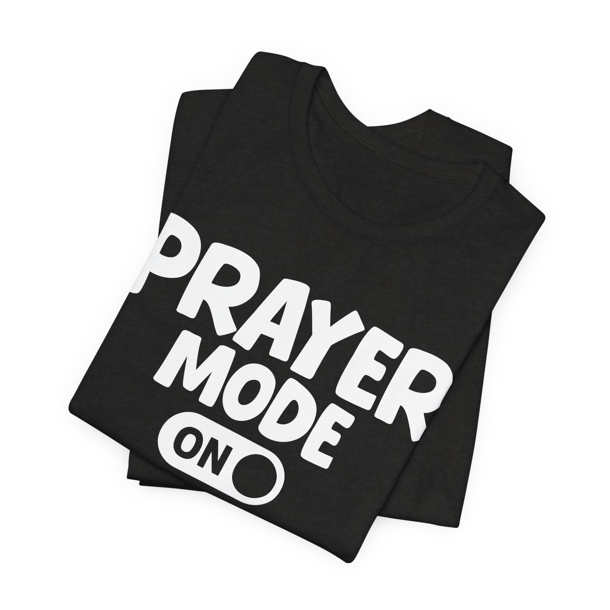 Prayer Mode On — Motivational Positive Graphic Tee