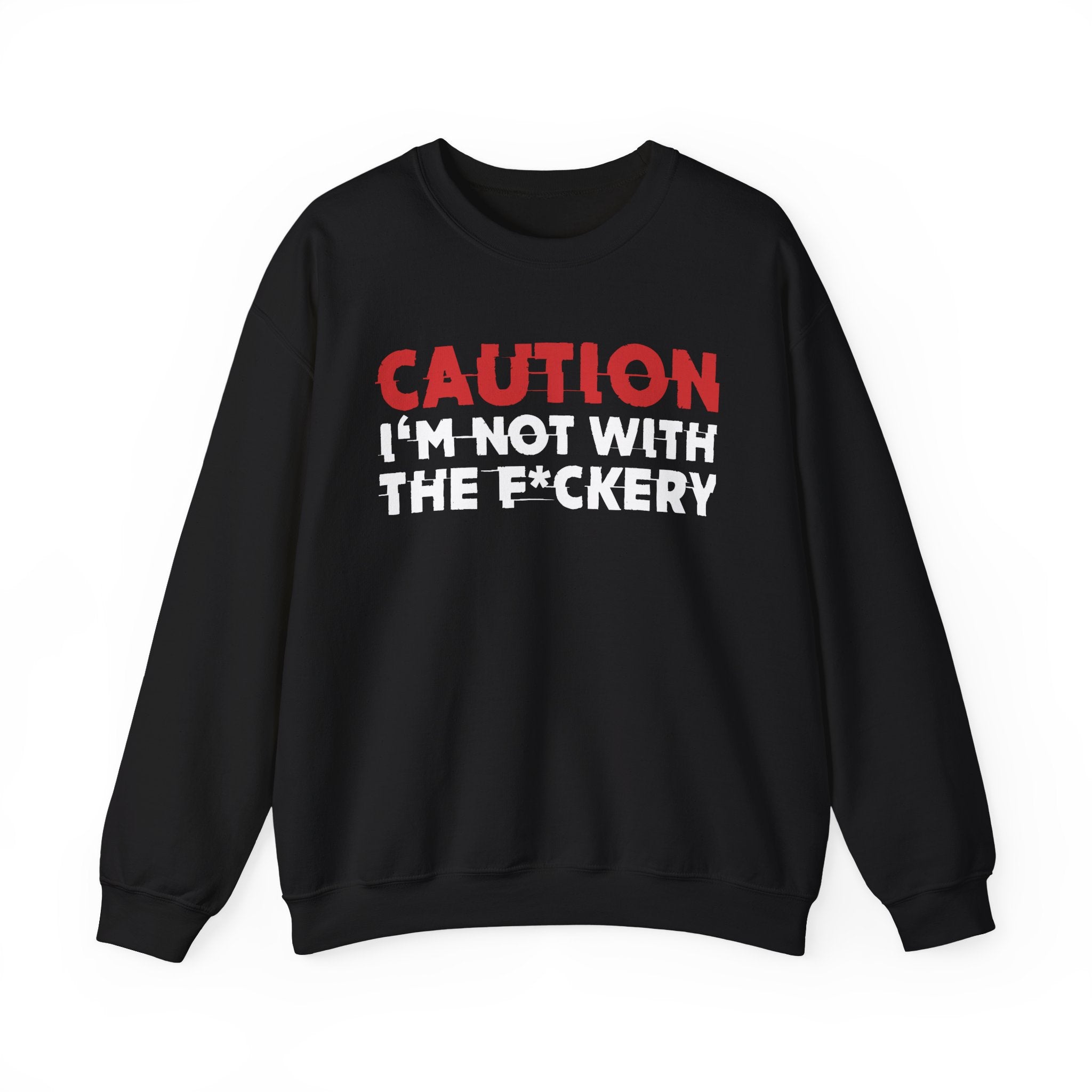 Caution I'm Not With The Fuckery Graphic Statement Sweatshirt