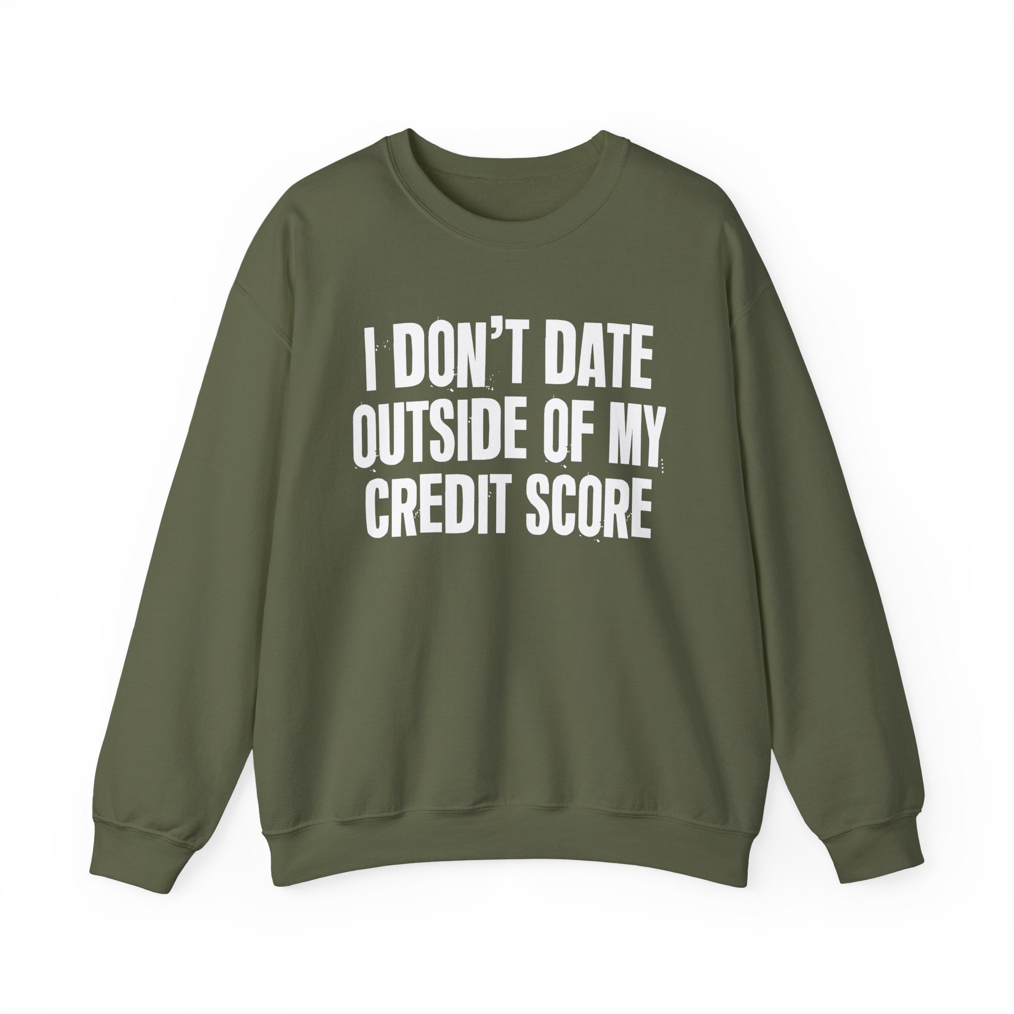 I Don't Date Outside Of My Credit Score - Energy Sweatshirt