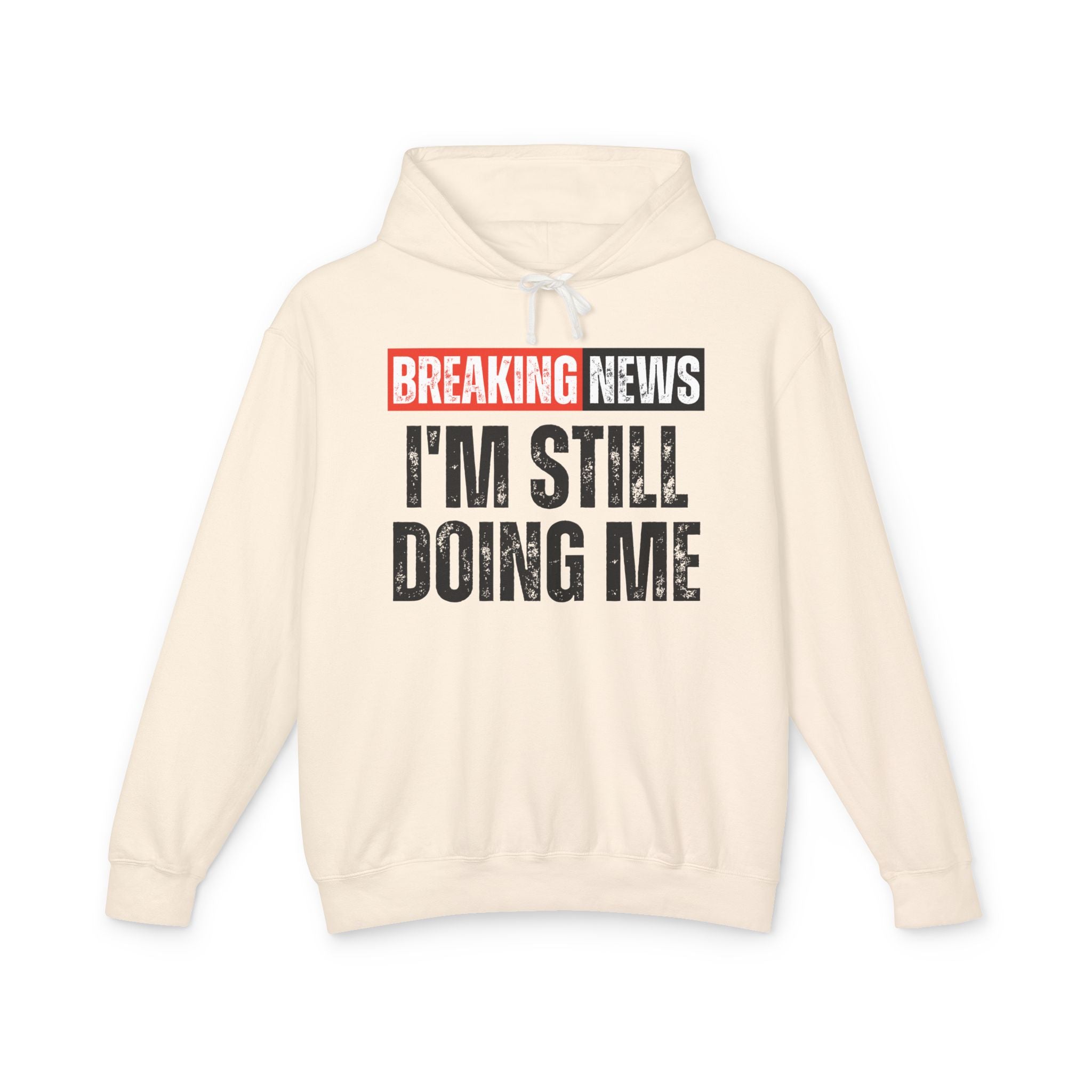 -Breaking News: I'm Still Doing Me － Funny News Alert Hoodie