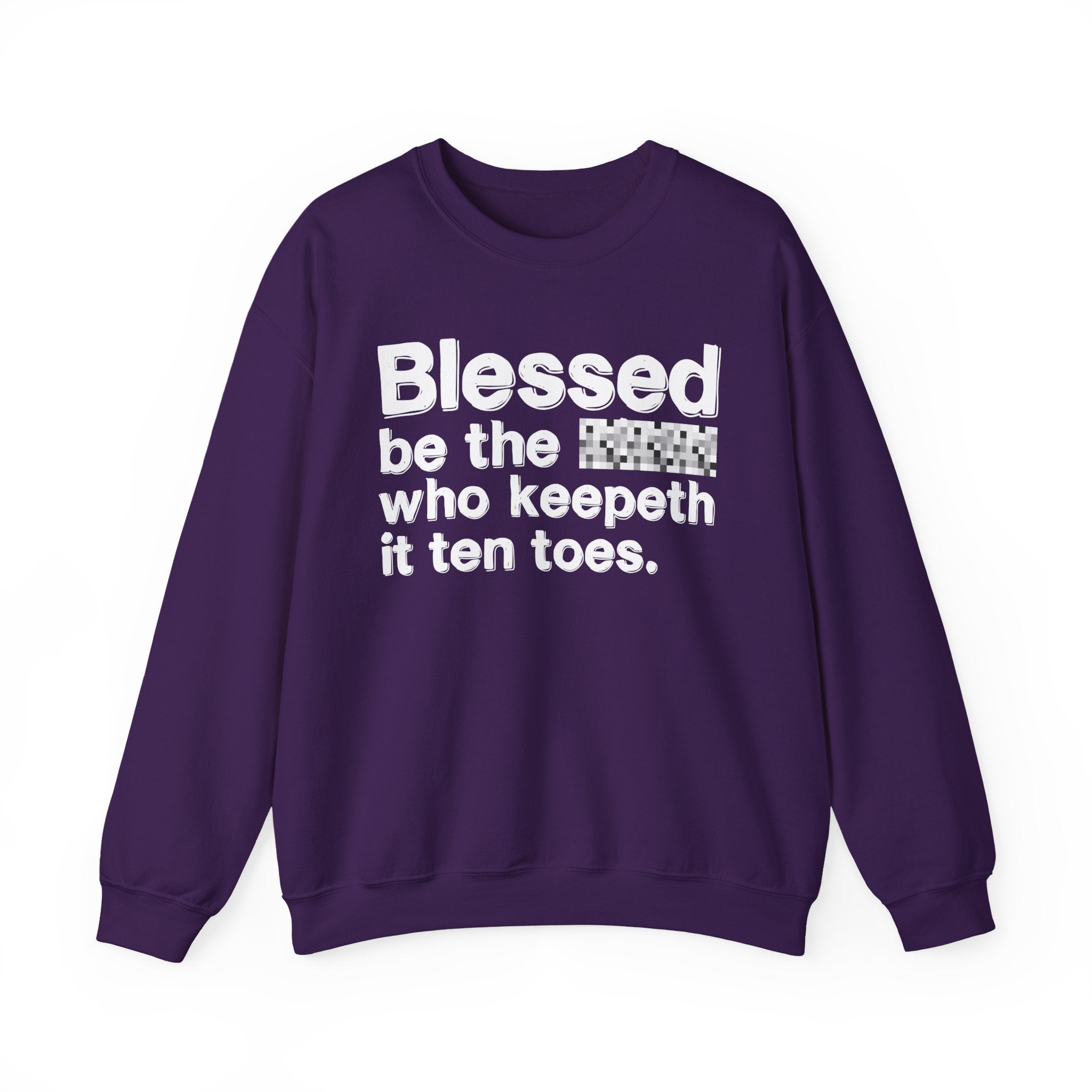 Blessed Be The Bitch Who Keepeth It Ten Toes — Inspirational Sweatshirt