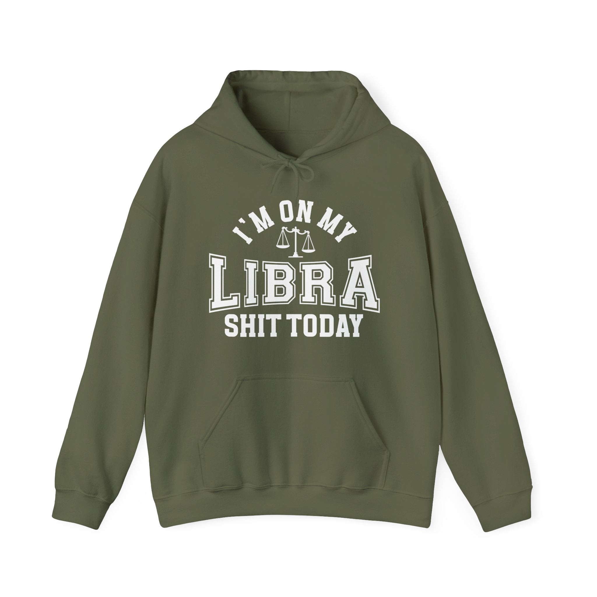 I'm On My Libra Shit Today - Hoodie