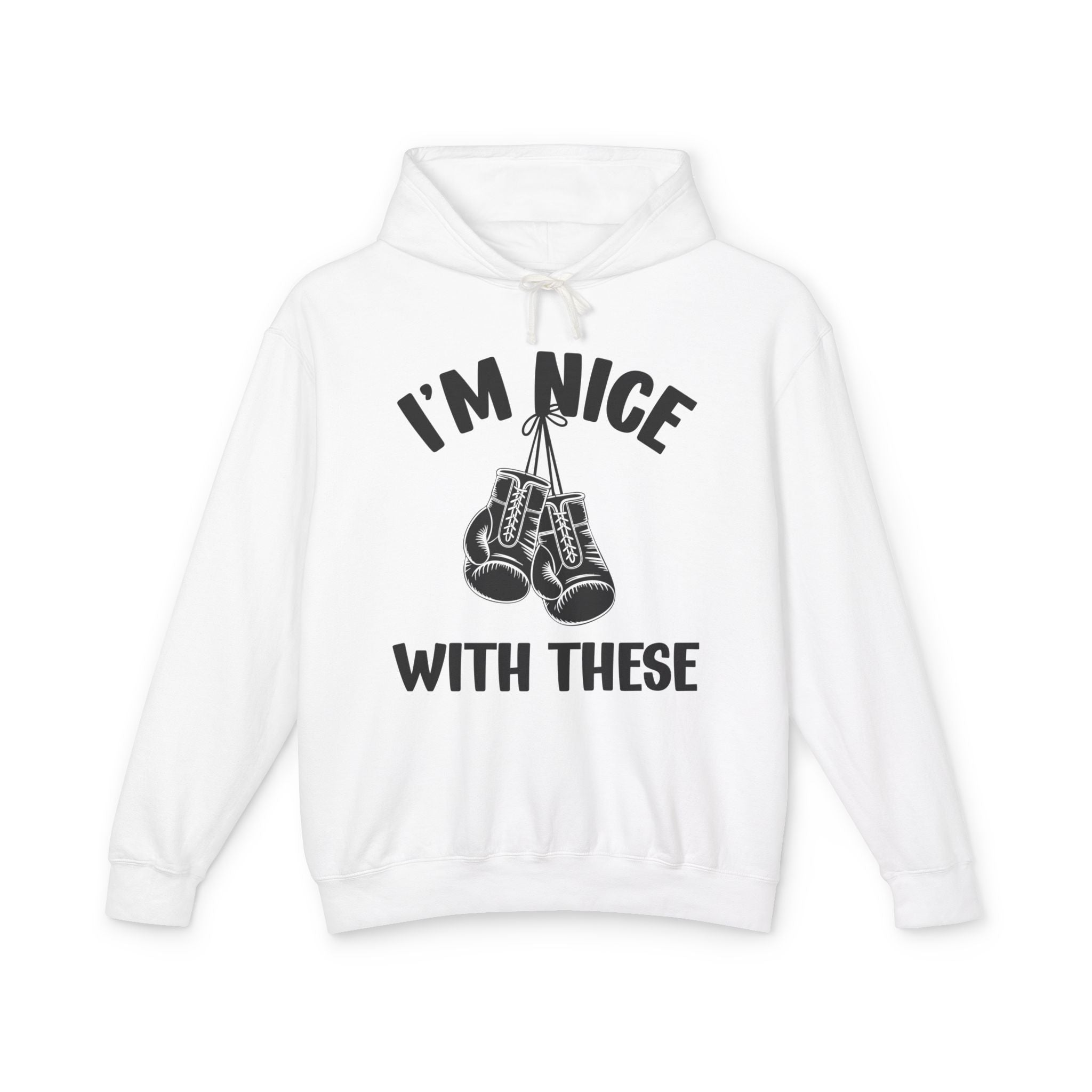 I'm Nice With These - Confident Boxer Statement  Hoodie
