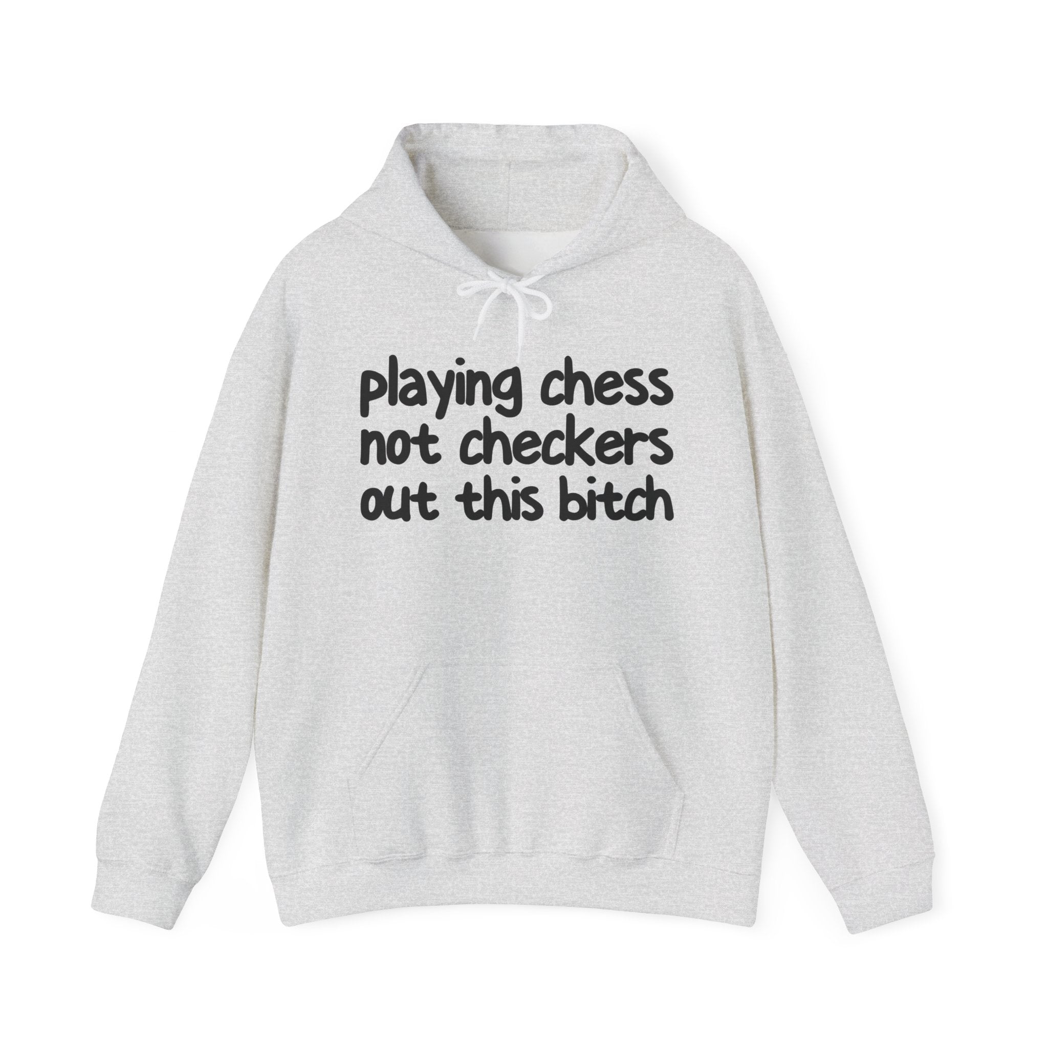 Playing Chess Not Checkers Out This Bitch - Hoodie