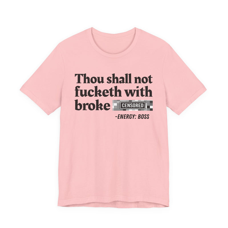 Thou Shall Not Fucketh With Broke Bitches