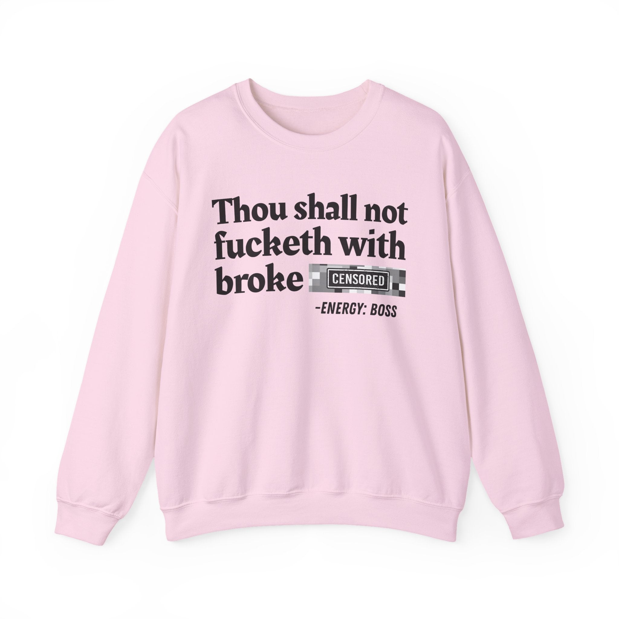 Thou Shall Not Fucketh With Broke Bitches — Sweatshirt