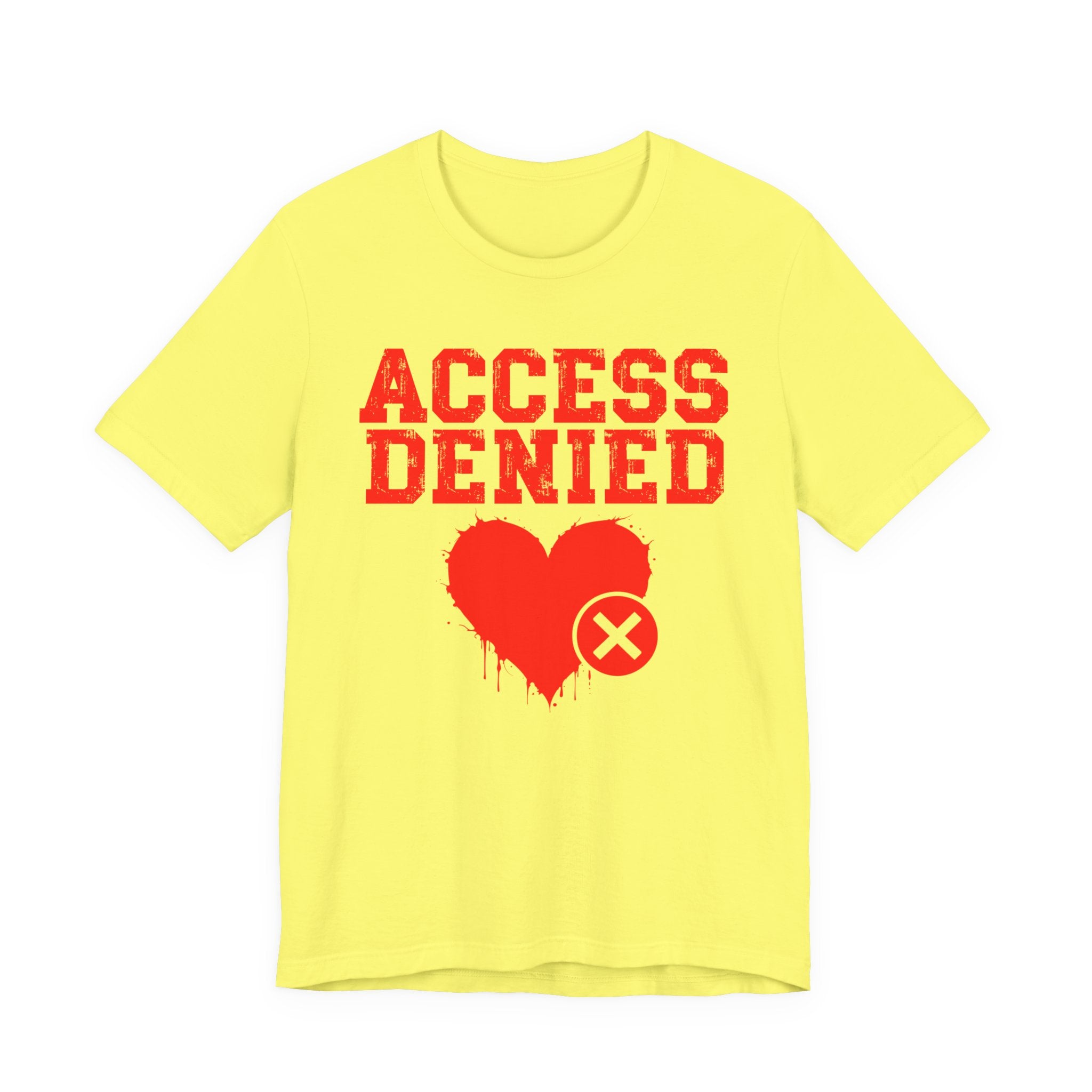 Access Denied Heart Tee — Funny Rejected Love Graphic T-Shirt
