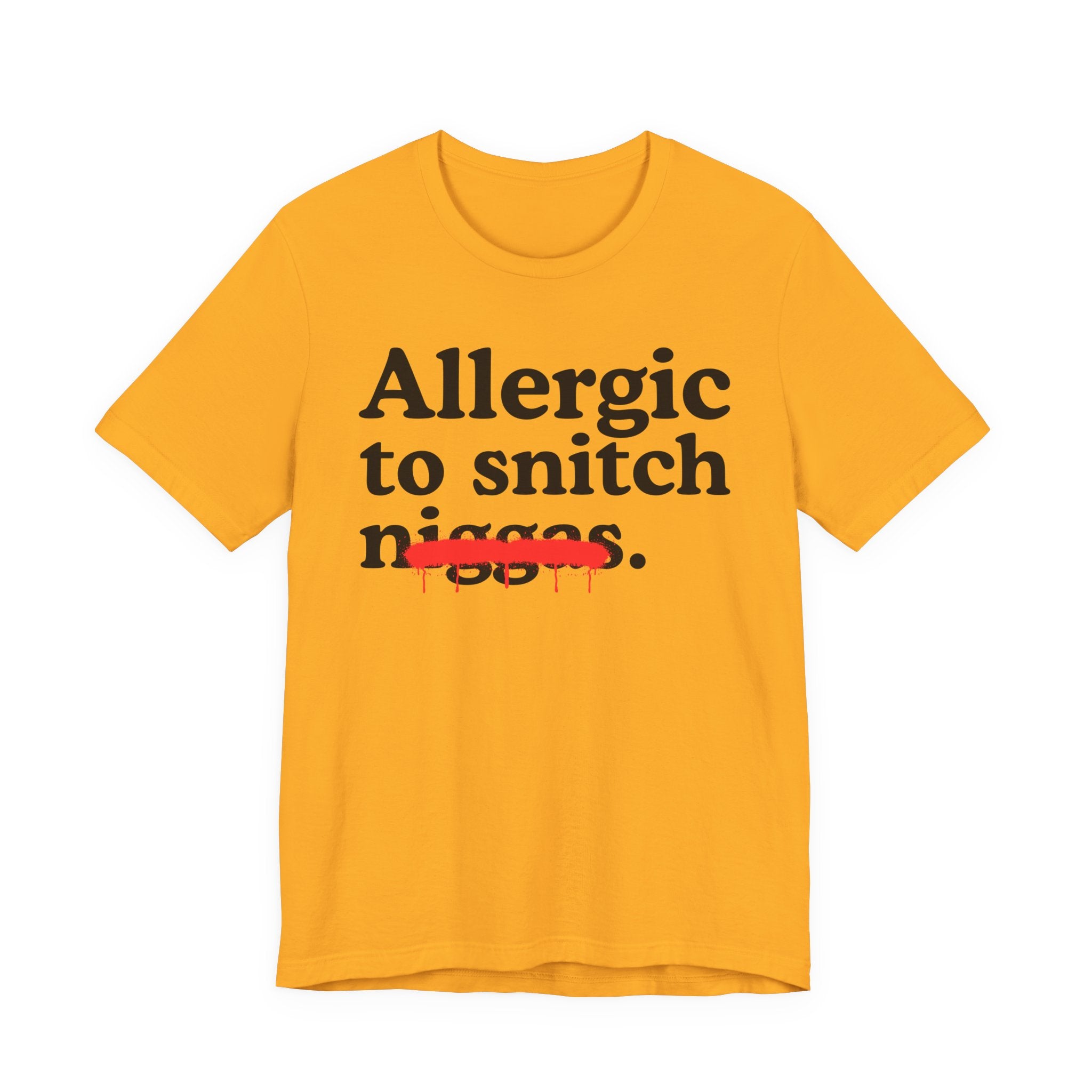 Allergic To Snitch Niggas - Funny Reaction T-shirt