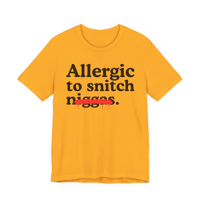 Allergic To Snitch Niggas — Funny Reaction T-Shirt