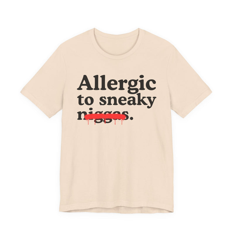 Allergic To Sneaky Niggas — Funny Reaction T-Shirt