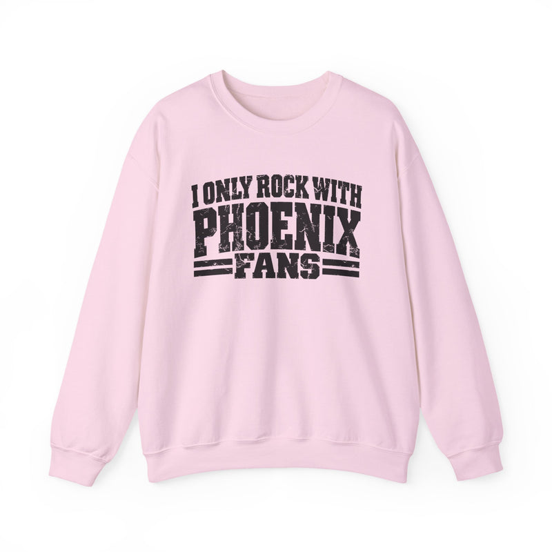 I Only Rock With Phoenix Fans －Fun Sports Sweatshirt