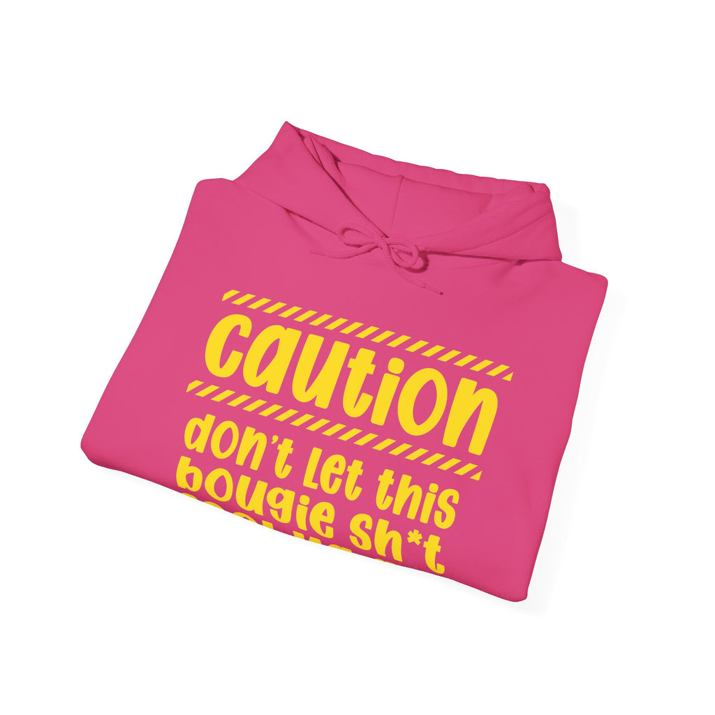 Caution Don't Let This Bougie Shit Fool Ya Ass Hoodie – Funny Warning Graphic Hoodie