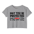 May You Be Protected From Bitches Tryin To Stop Your Coins — Funny Protection Statement Crop Top