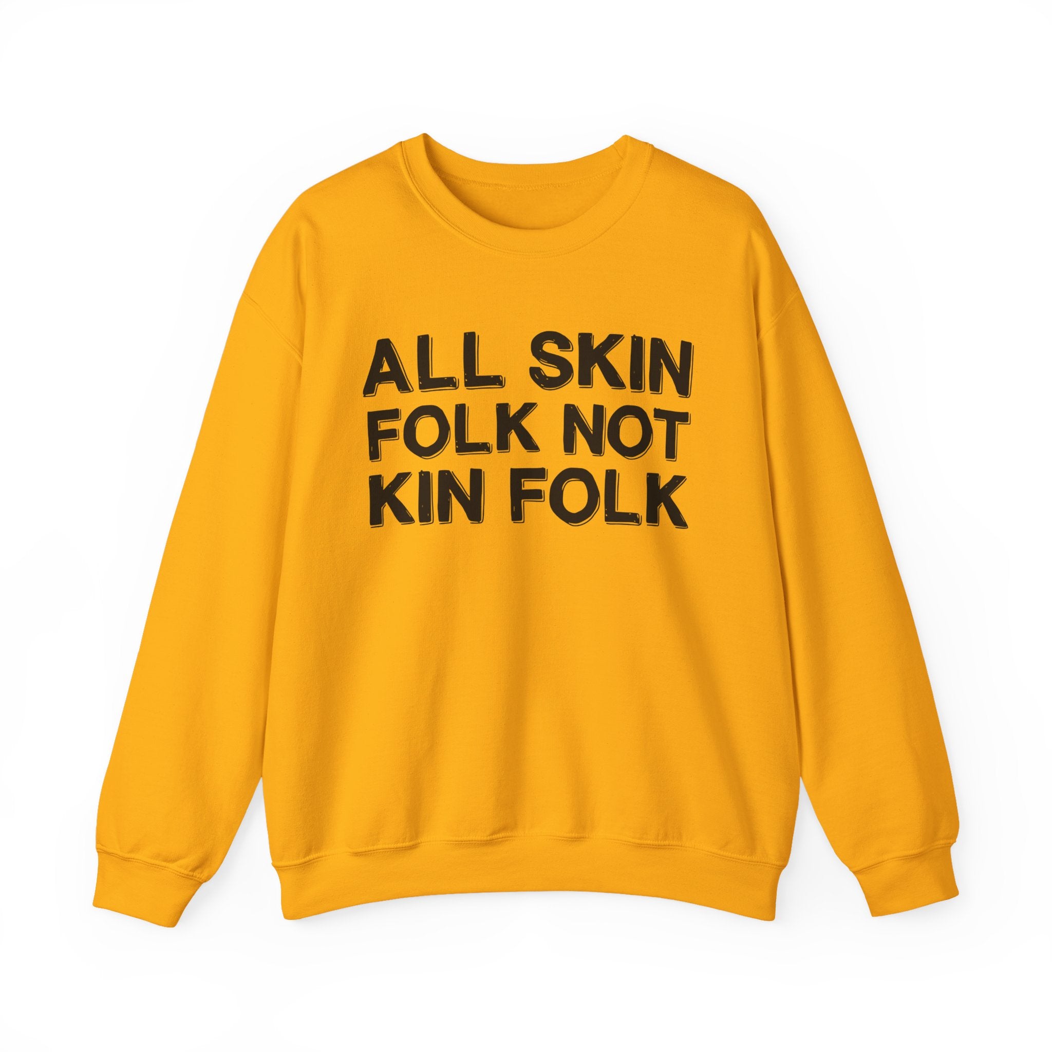 All Skin Folk Not Kin Folk - Black Saying Sweatshirt