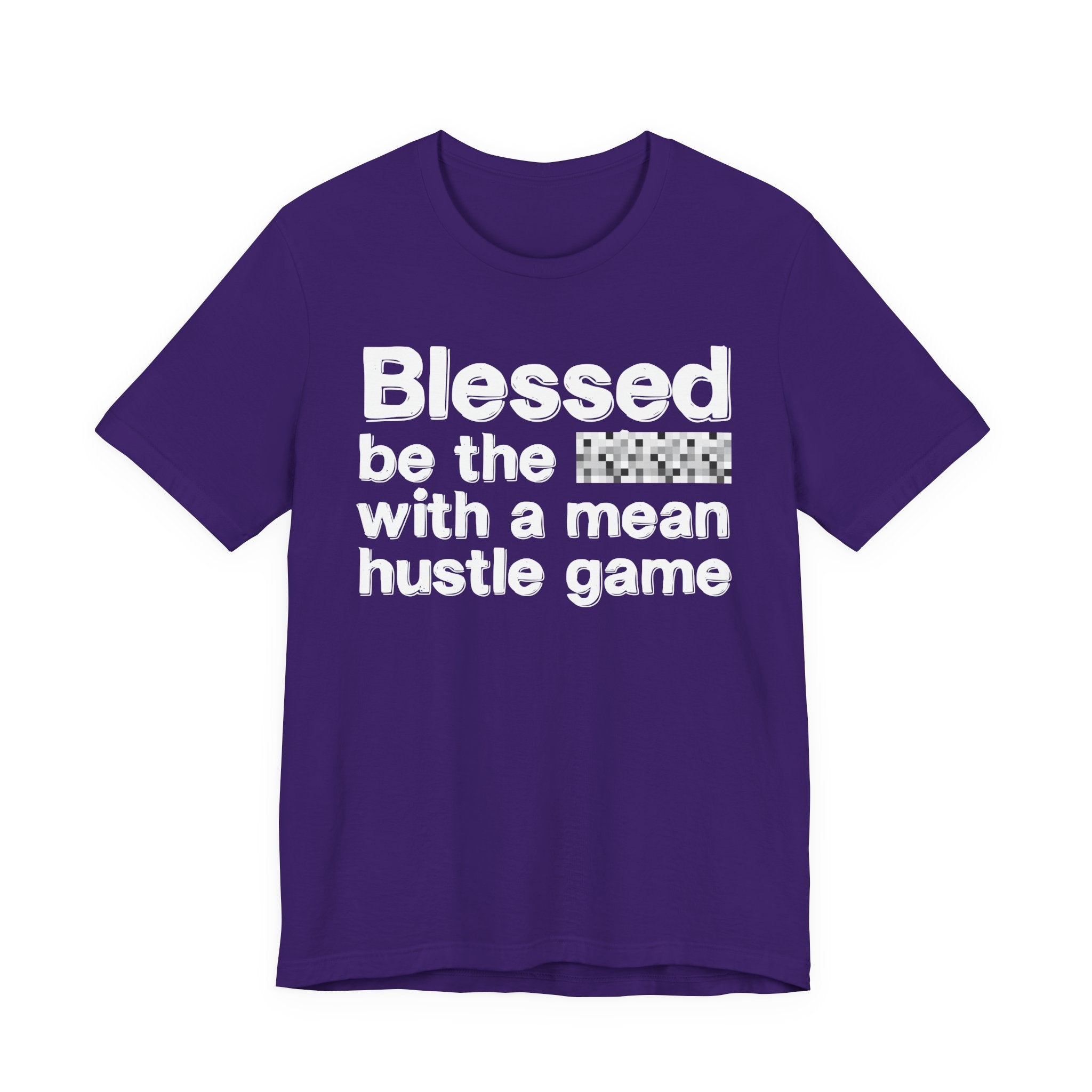 Blessed Be The Bitch With A Mean Hustle Game — Inspirational T-Shirt